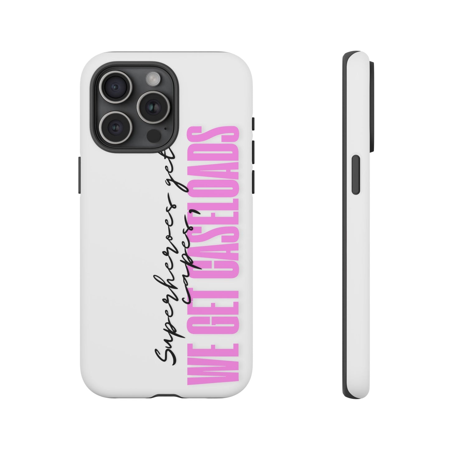 Counselor Phone Case — "Superheroes Get Capes, We Get Caseloads" (Pink Vertical Tough Case)