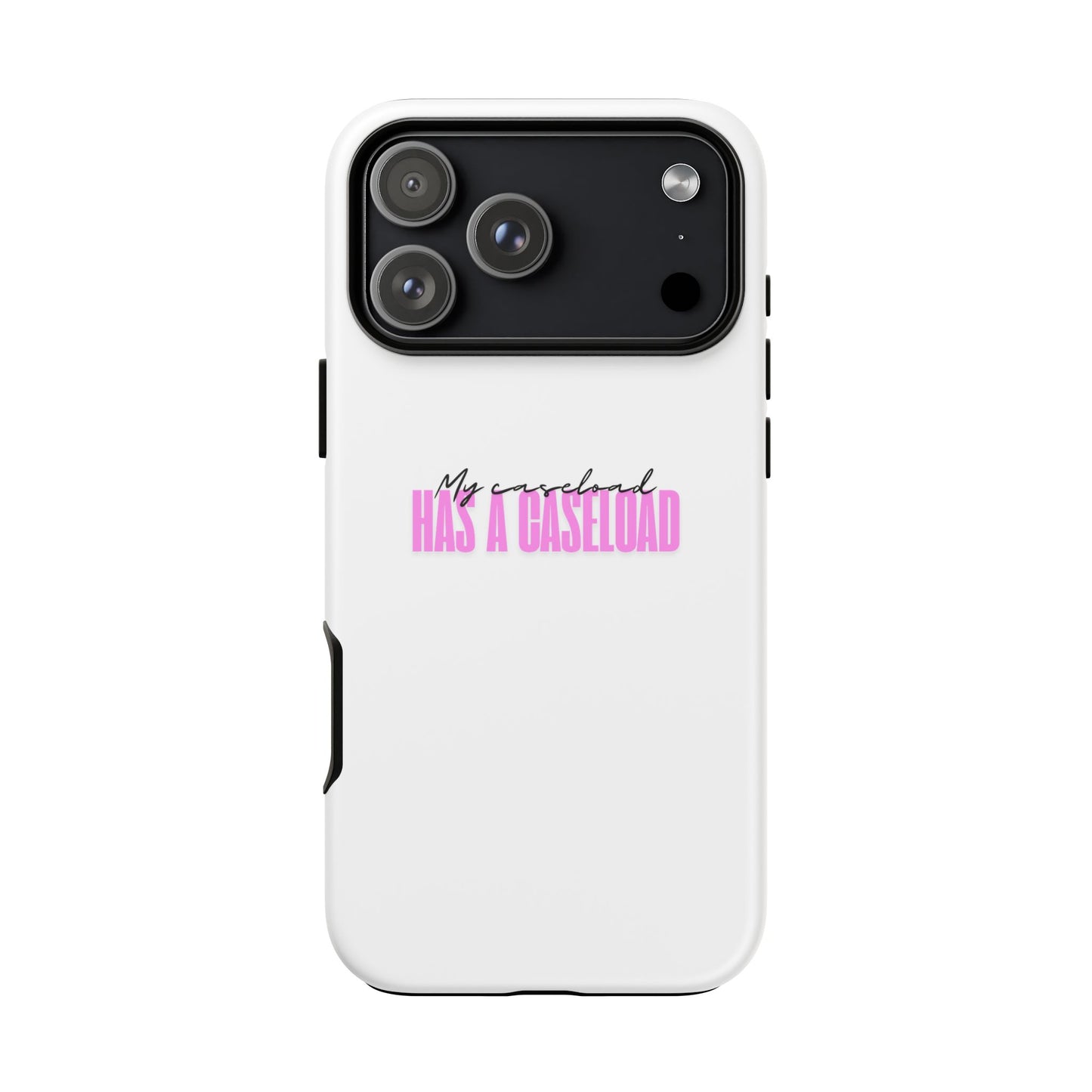 Counselor Phone Case — "My Caseload Has a Caseload" | Pink Horizontal Tough Case
