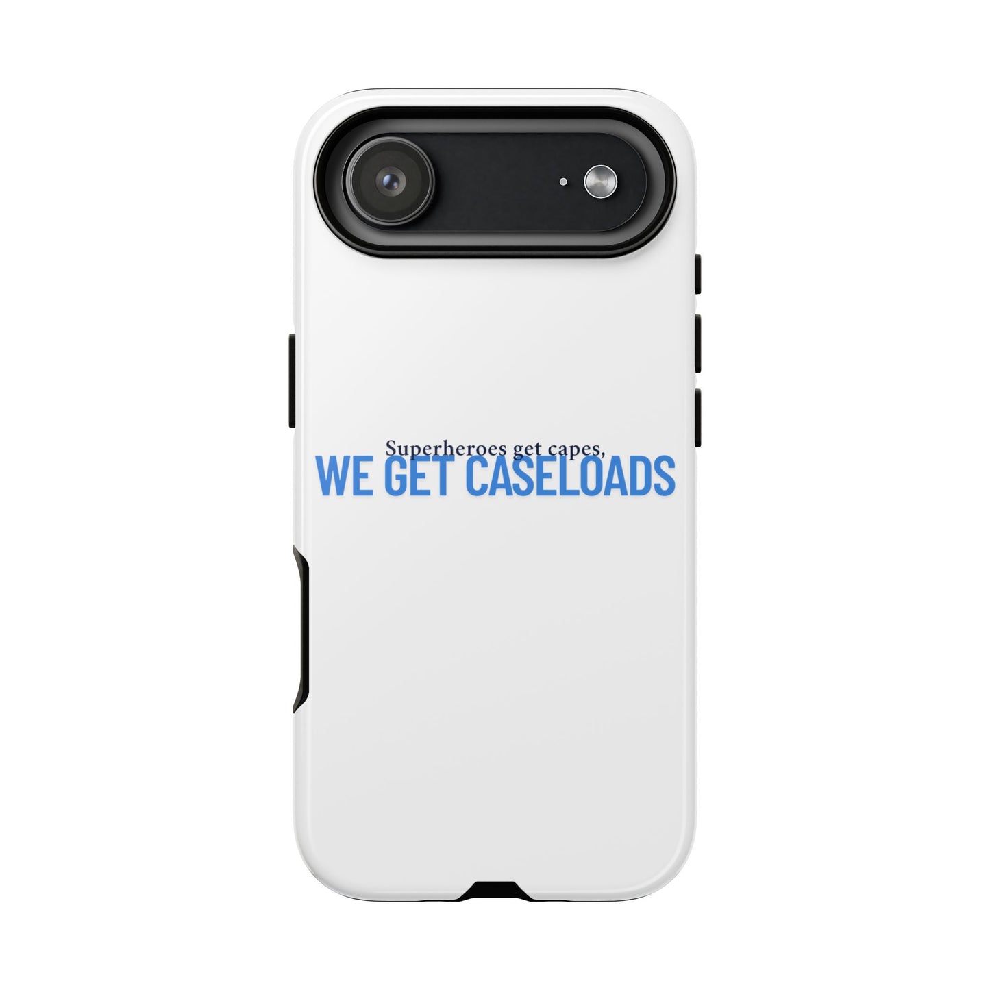 Counselor Phone Case — "Superheroes Get Capes, We Get Caseloads" | Tough Case