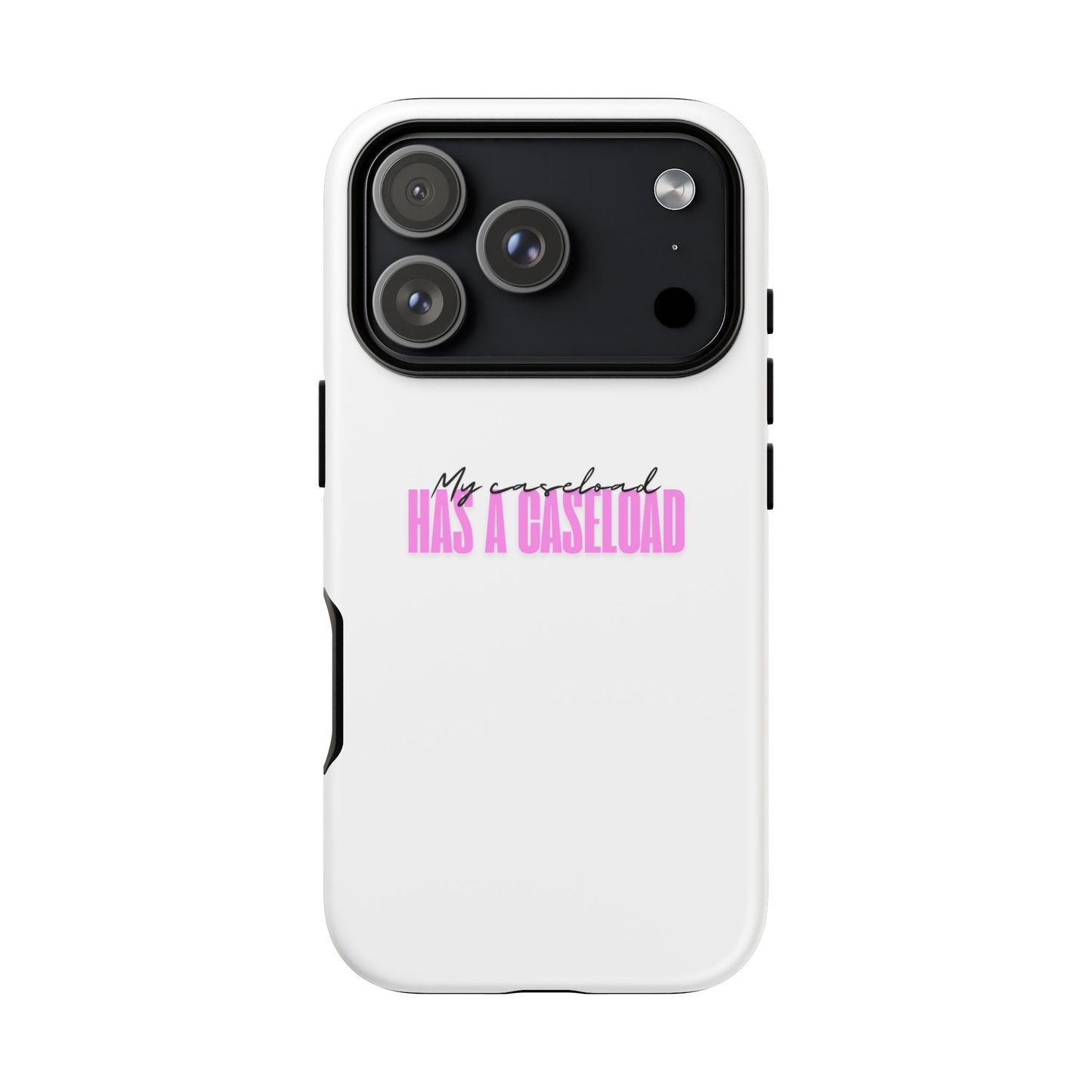 Counselor Phone Case — "My Caseload Has a Caseload" | Pink Horizontal Tough Case