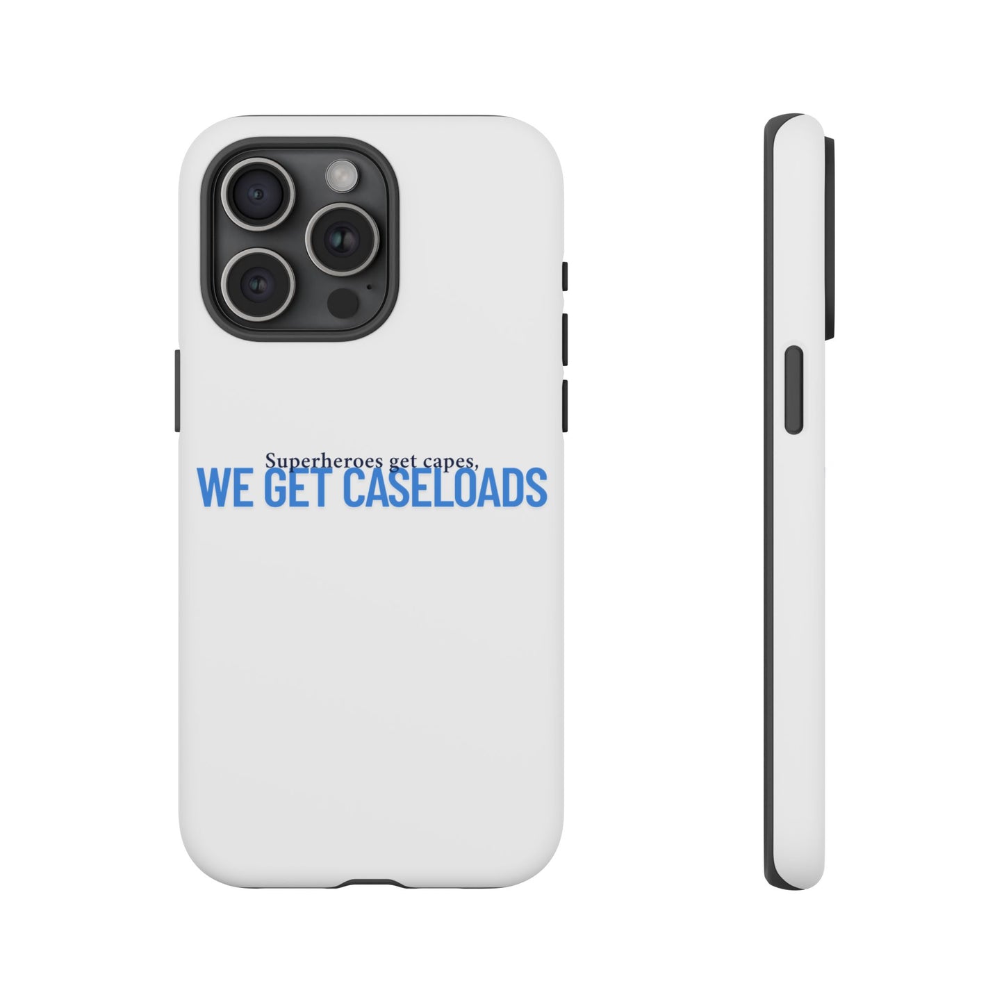 Counselor Phone Case — "Superheroes Get Capes, We Get Caseloads" | Tough Case
