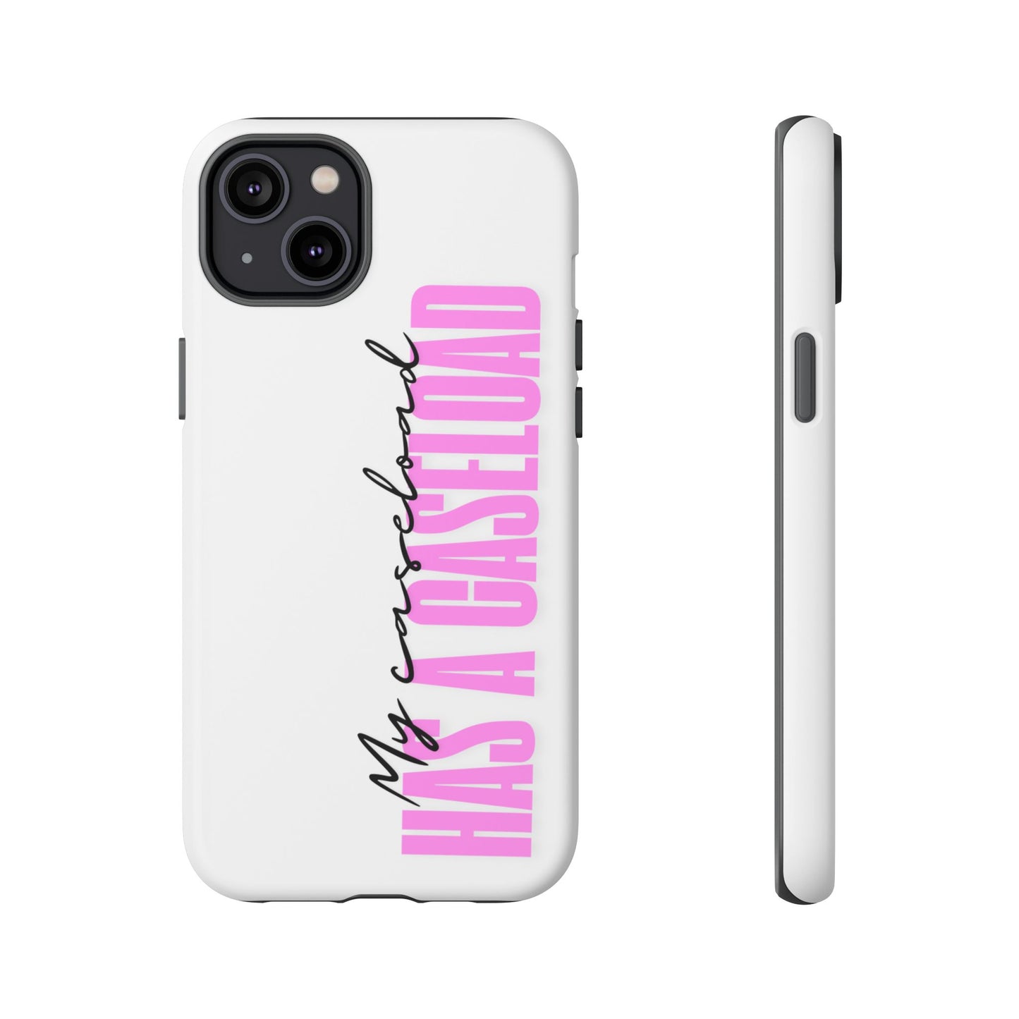 Counselor Phone Case — "My Caseload Has a Caseload" | Pink Tough Case