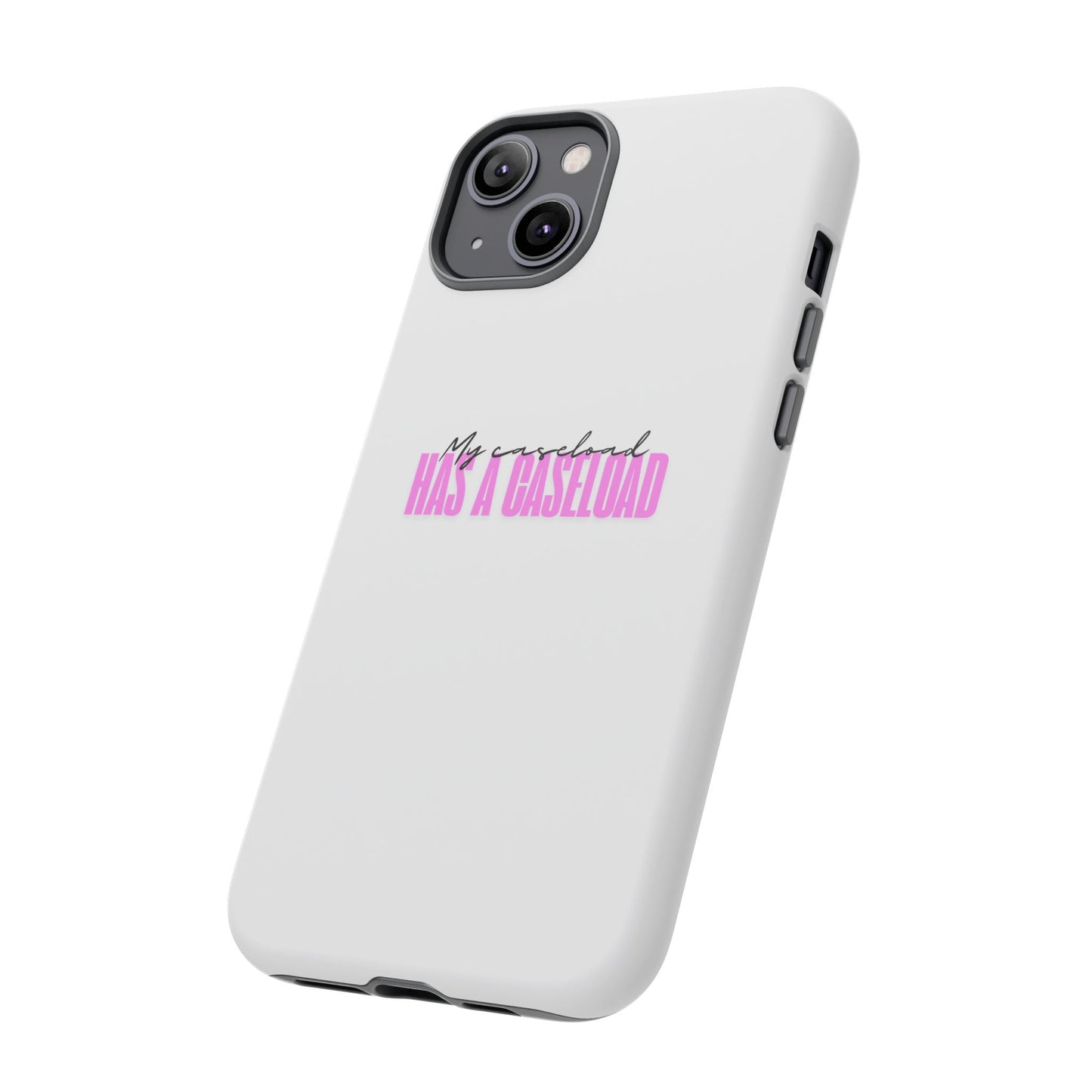 Counselor Phone Case — "My Caseload Has a Caseload" | Pink Horizontal Tough Case