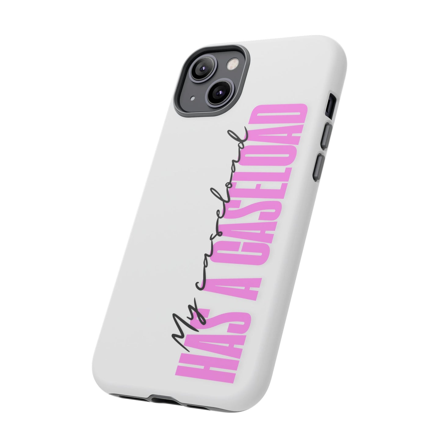 Counselor Phone Case — "My Caseload Has a Caseload" | Pink Tough Case
