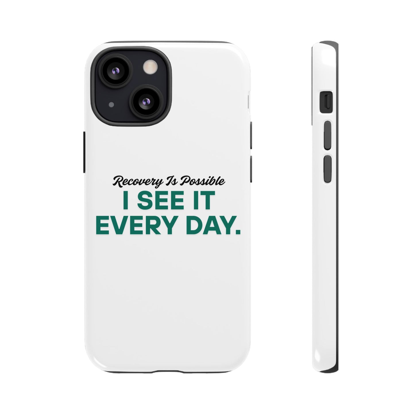 Recovery Affirmation Phone Case — "I See It Every Day" | Tough Case