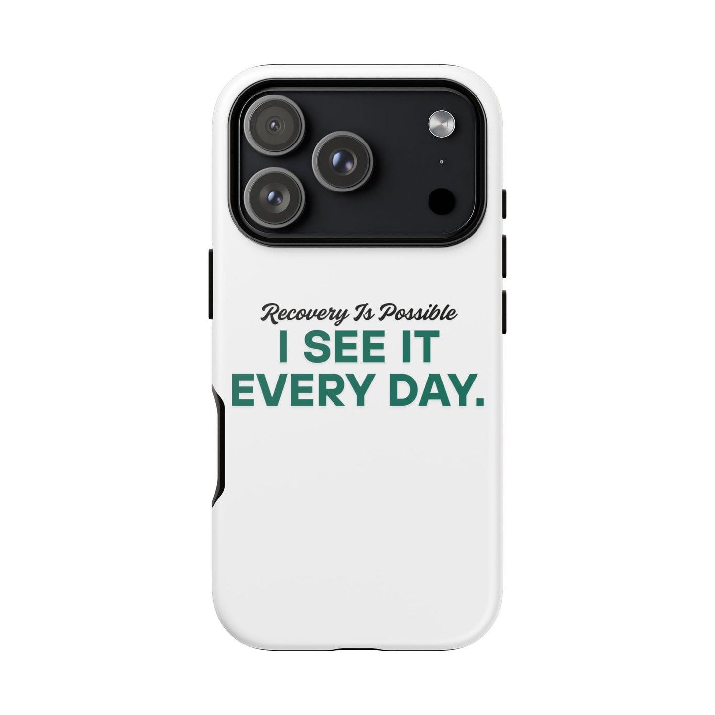 Recovery Affirmation Phone Case — "I See It Every Day" | Tough Case