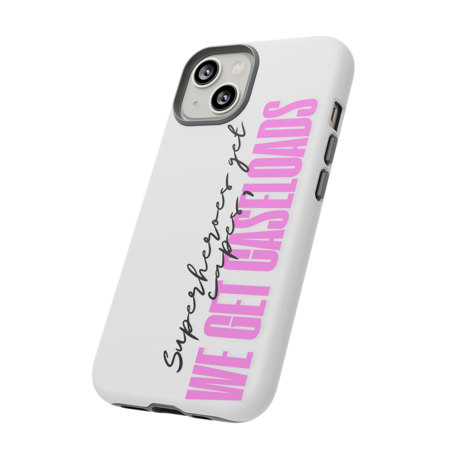 Counselor Phone Case — "Superheroes Get Capes, We Get Caseloads" (Pink Vertical Tough Case)