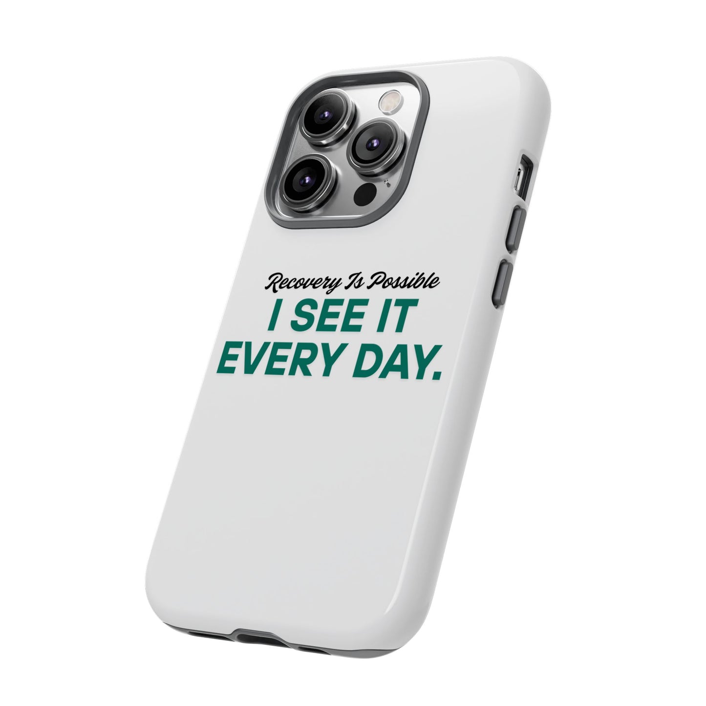 Recovery Affirmation Phone Case — "I See It Every Day" | Tough Case