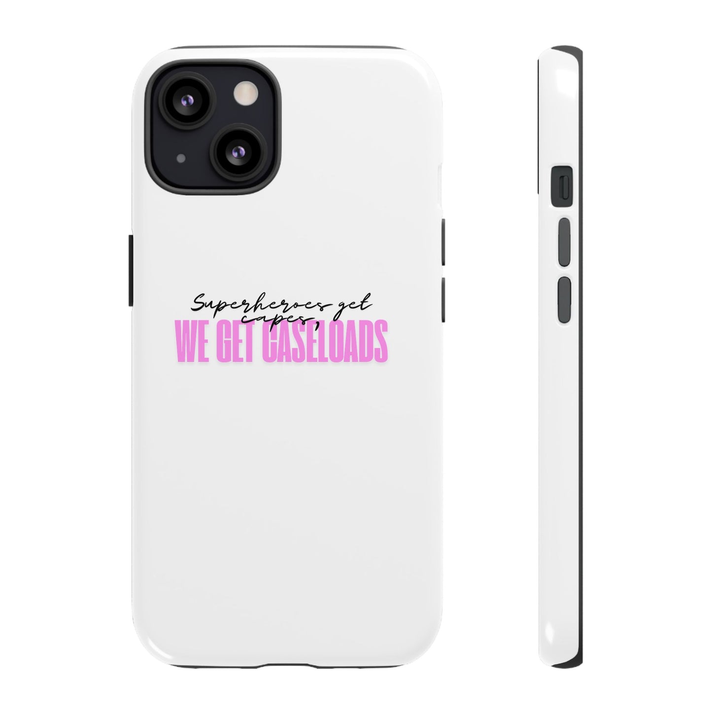Counselor Phone Case — "Superheroes Get Capes, We Get Caseloads" (Pink Tough Case)