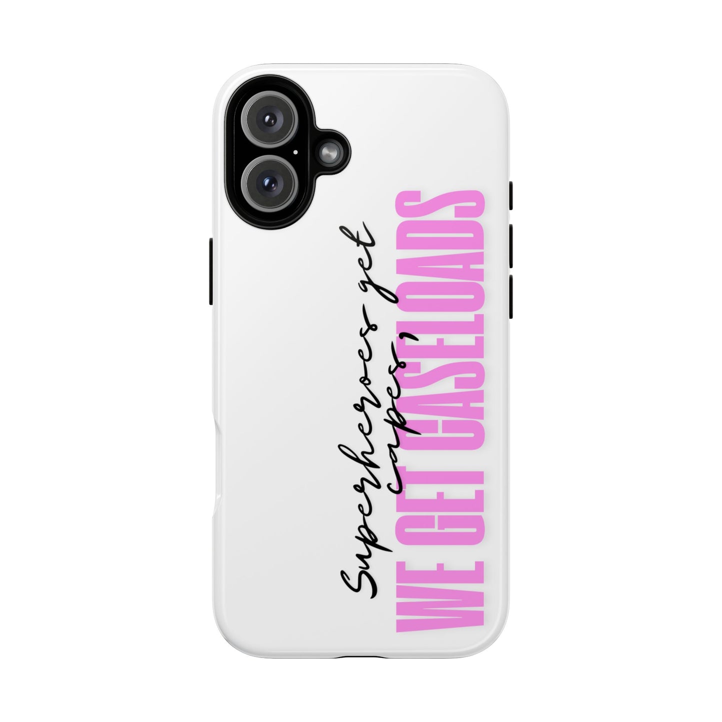 Counselor Phone Case — "Superheroes Get Capes, We Get Caseloads" (Pink Vertical Tough Case)