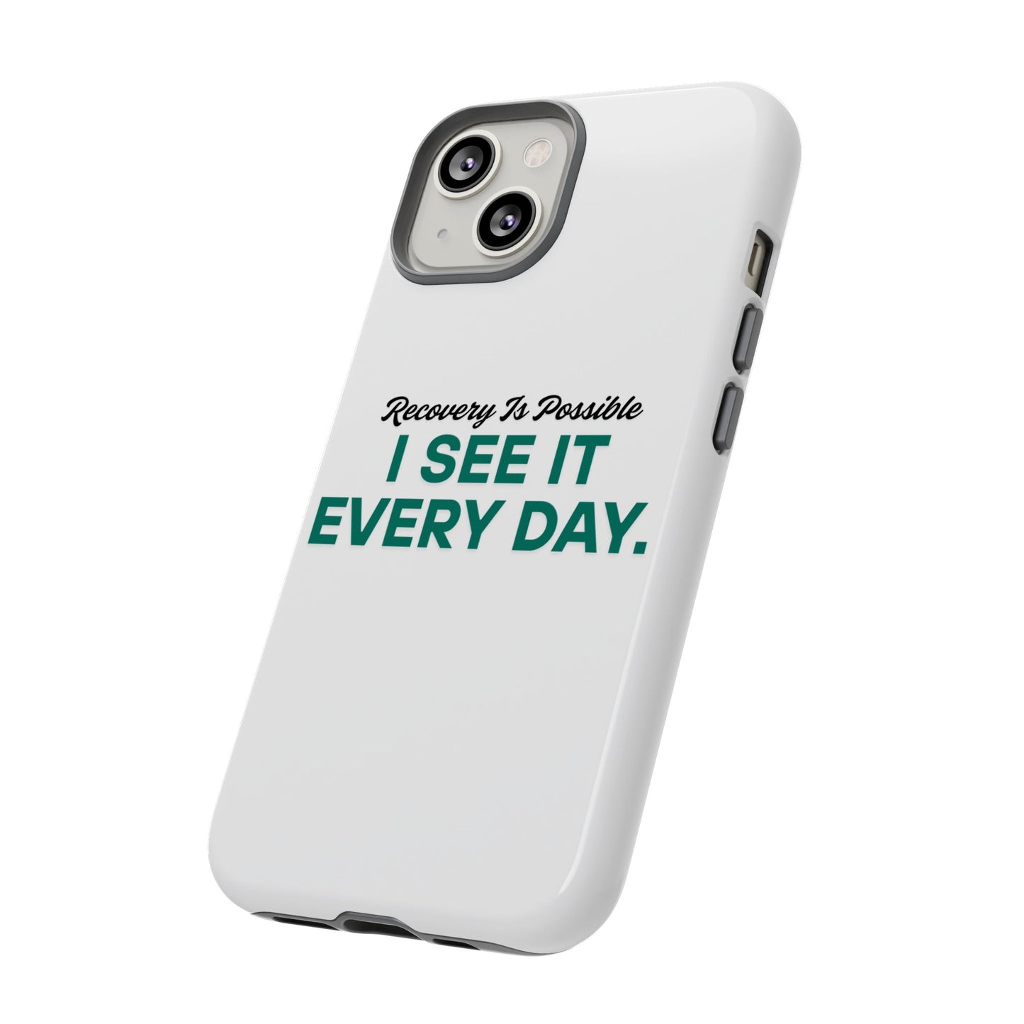 Recovery Affirmation Phone Case — "I See It Every Day" | Tough Case