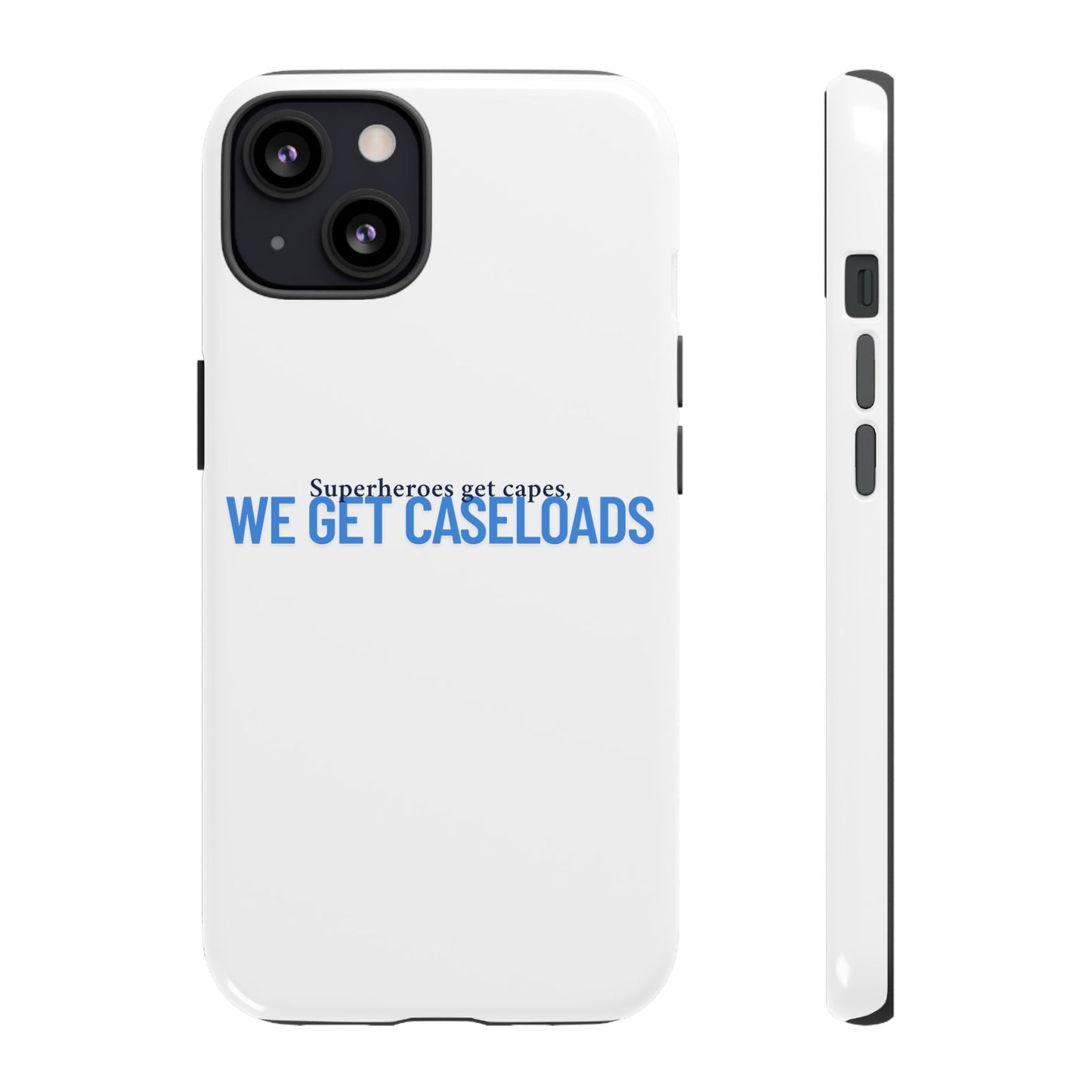 Counselor Phone Case — "Superheroes Get Capes, We Get Caseloads" | Tough Case