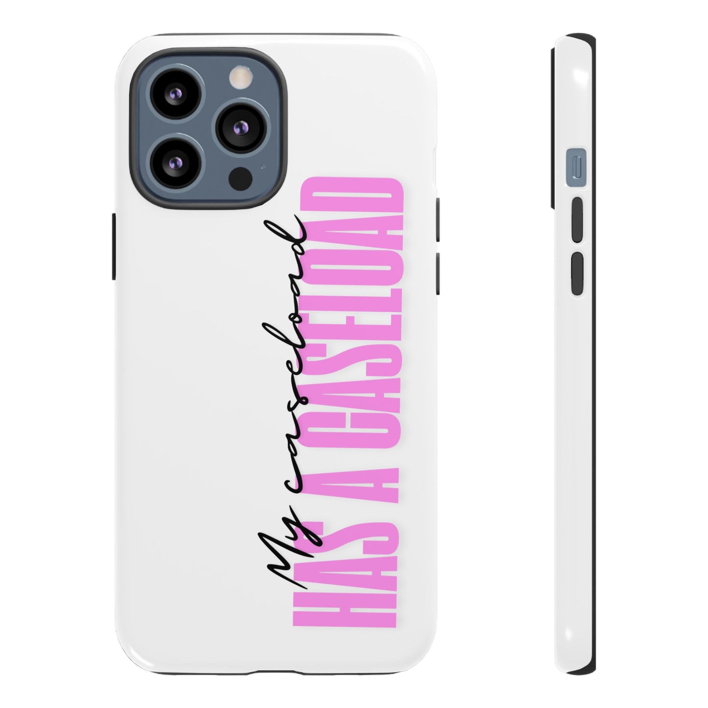 Counselor Phone Case — "My Caseload Has a Caseload" | Pink Tough Case