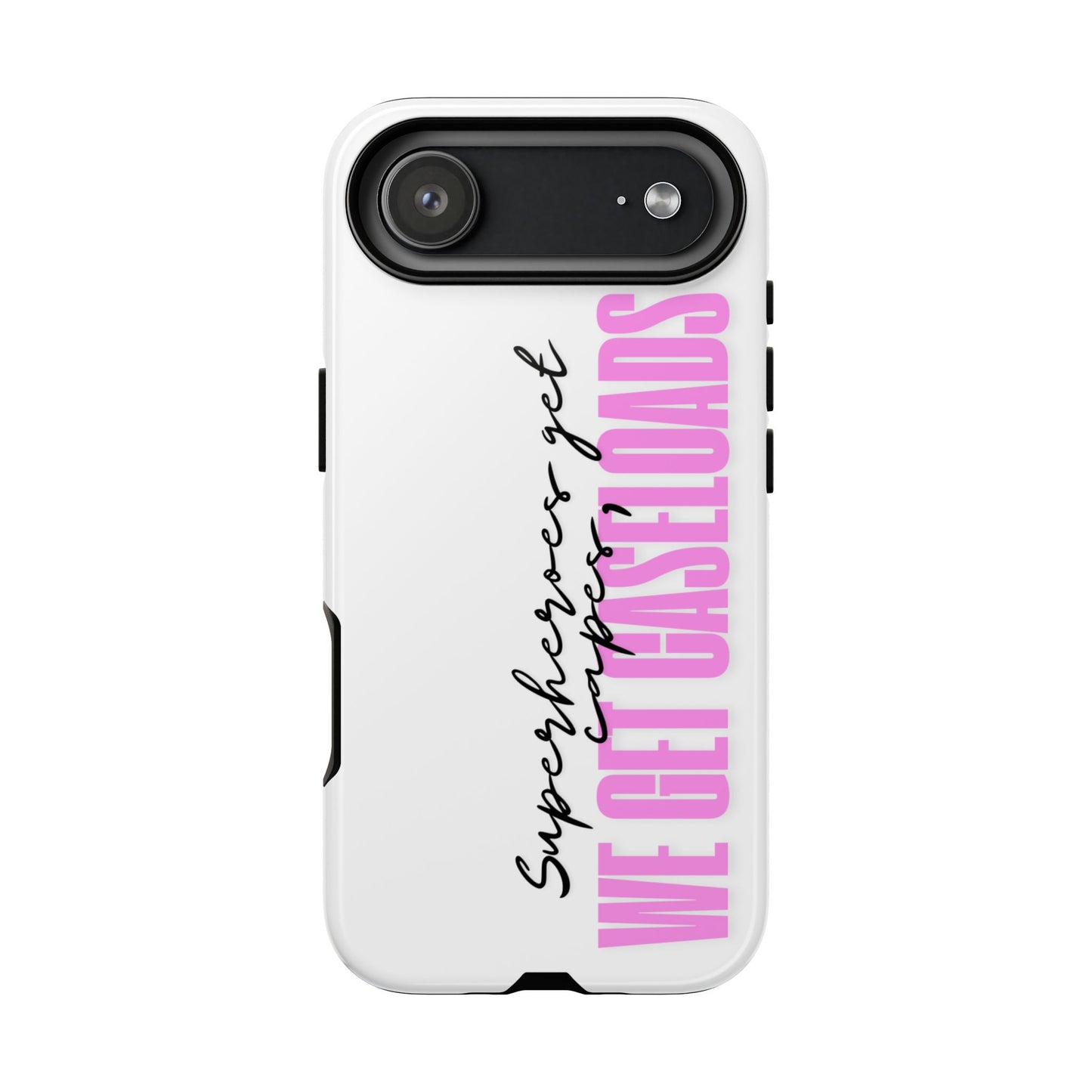 Counselor Phone Case — "Superheroes Get Capes, We Get Caseloads" (Pink Vertical Tough Case)