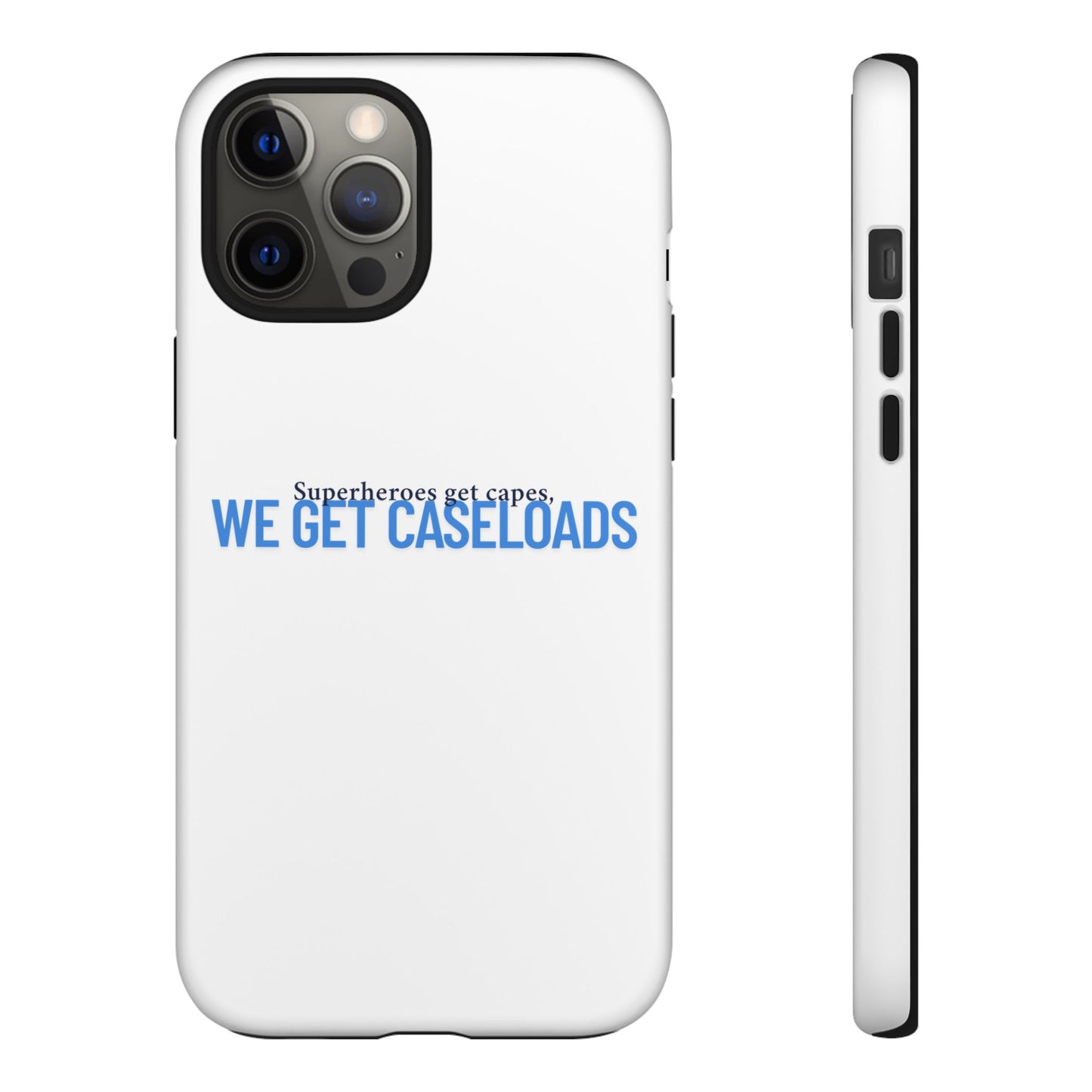Counselor Phone Case — "Superheroes Get Capes, We Get Caseloads" | Tough Case