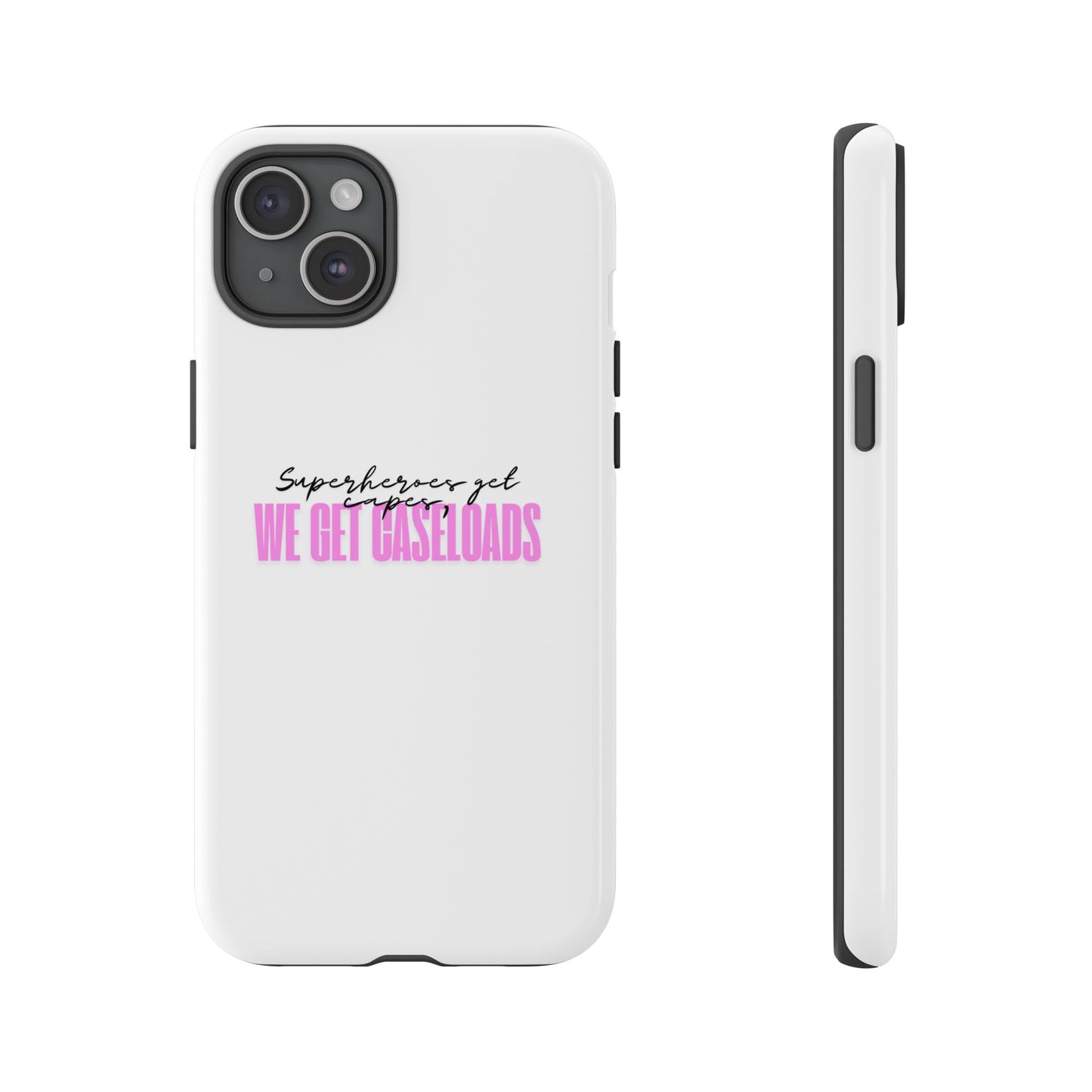Counselor Phone Case — "Superheroes Get Capes, We Get Caseloads" (Pink Tough Case)