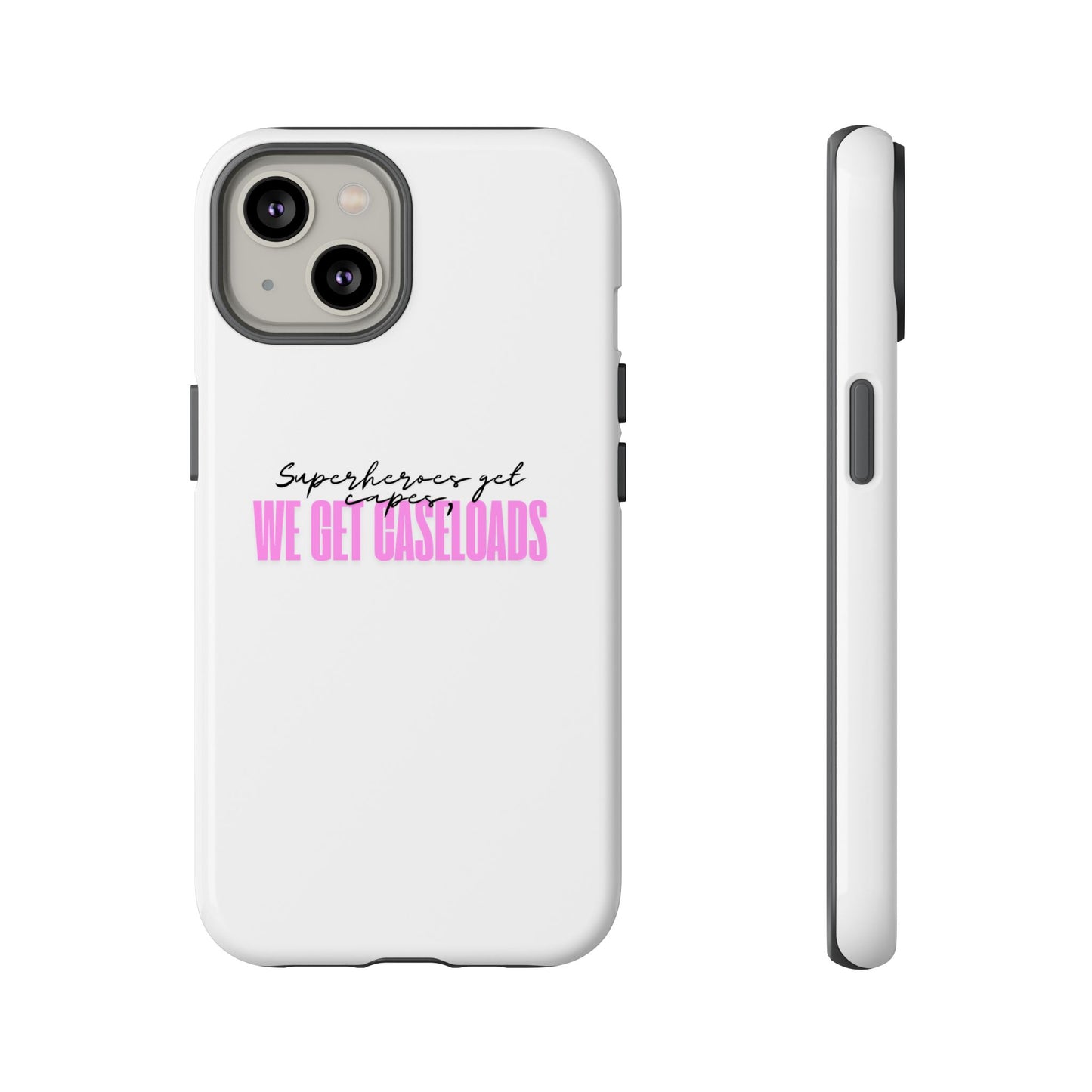 Counselor Phone Case — "Superheroes Get Capes, We Get Caseloads" (Pink Tough Case)