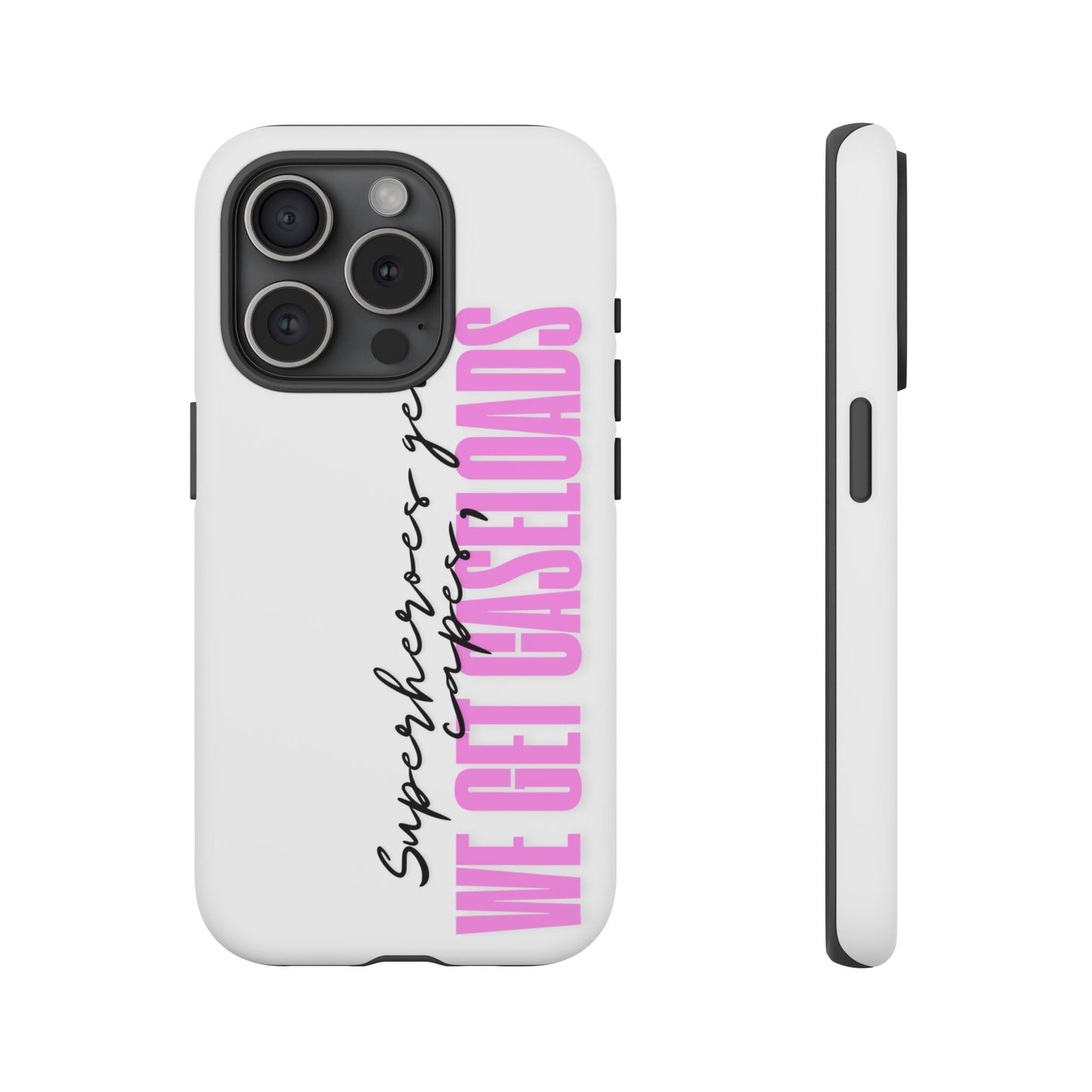 Counselor Phone Case — "Superheroes Get Capes, We Get Caseloads" (Pink Vertical Tough Case)