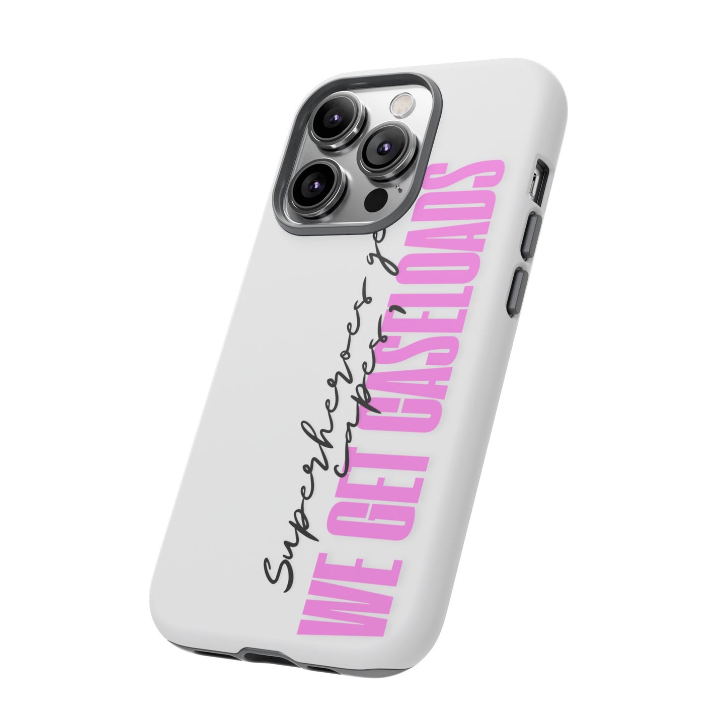 Counselor Phone Case — "Superheroes Get Capes, We Get Caseloads" (Pink Vertical Tough Case)
