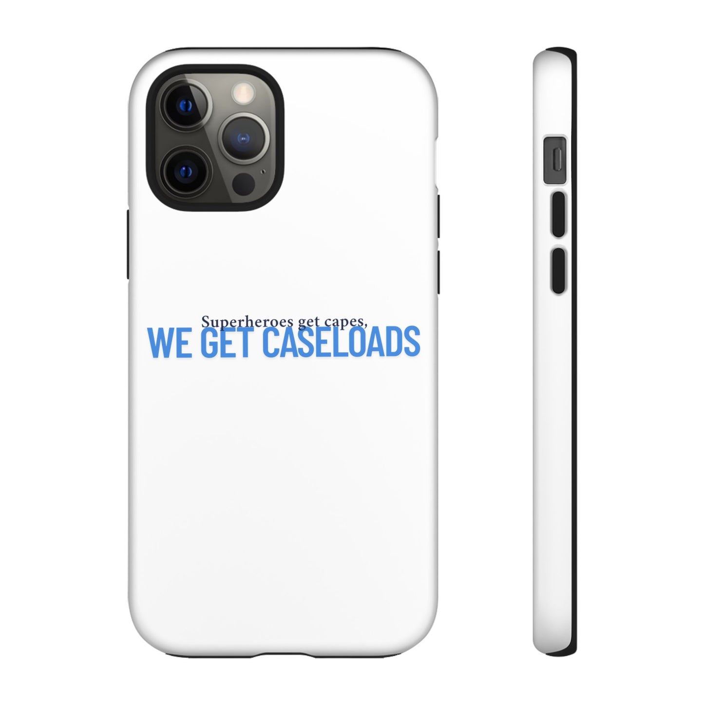 Counselor Phone Case — "Superheroes Get Capes, We Get Caseloads" | Tough Case