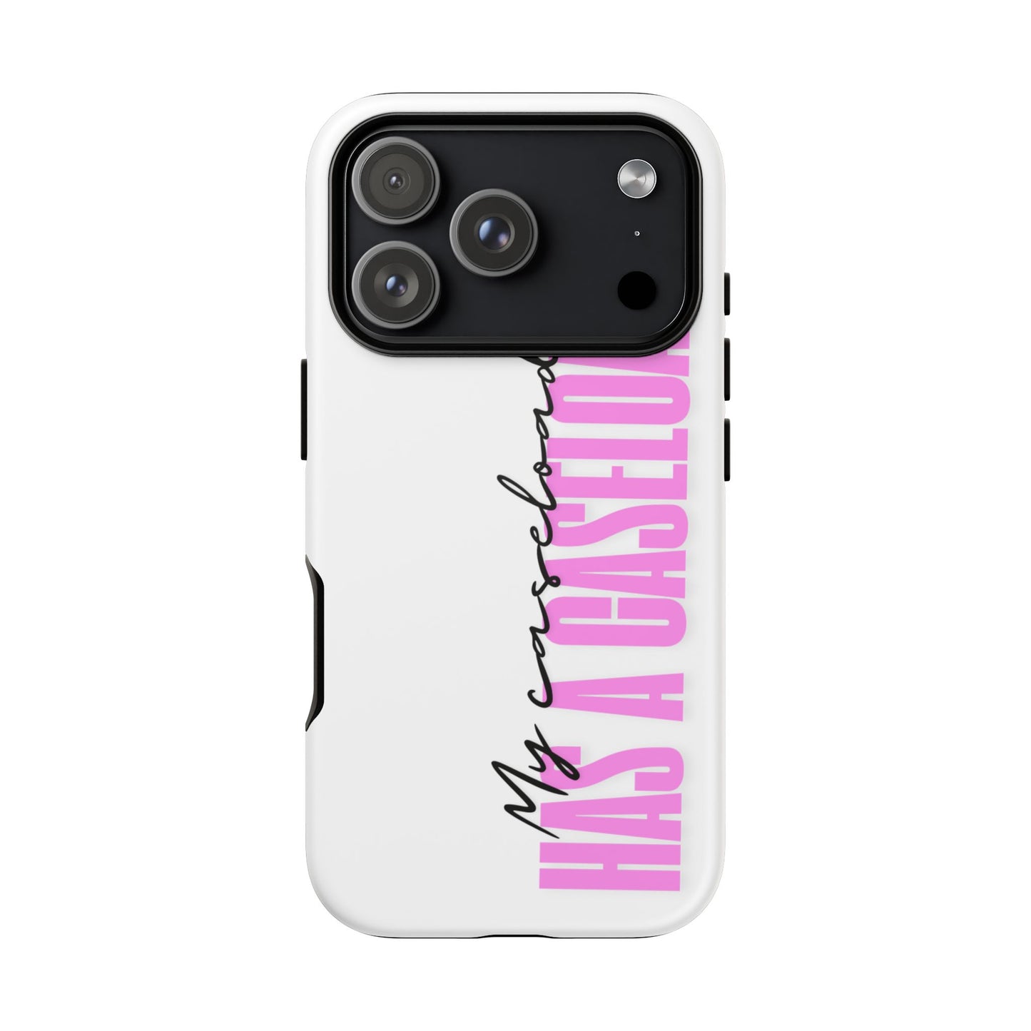 Counselor Phone Case — "My Caseload Has a Caseload" | Pink Tough Case