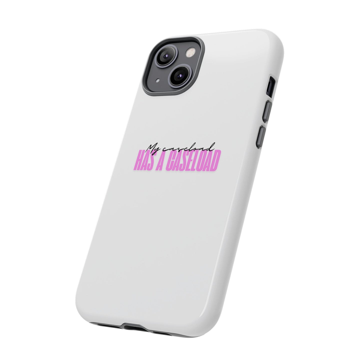 Counselor Phone Case — "My Caseload Has a Caseload" | Pink Horizontal Tough Case