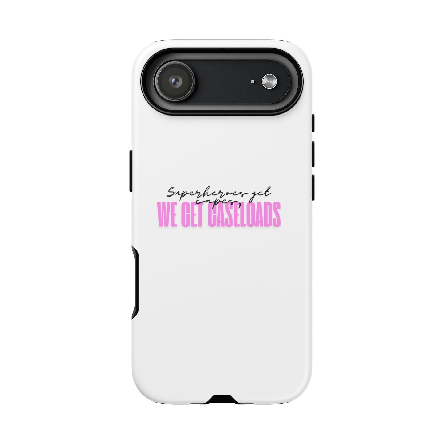 Counselor Phone Case — "Superheroes Get Capes, We Get Caseloads" (Pink Tough Case)