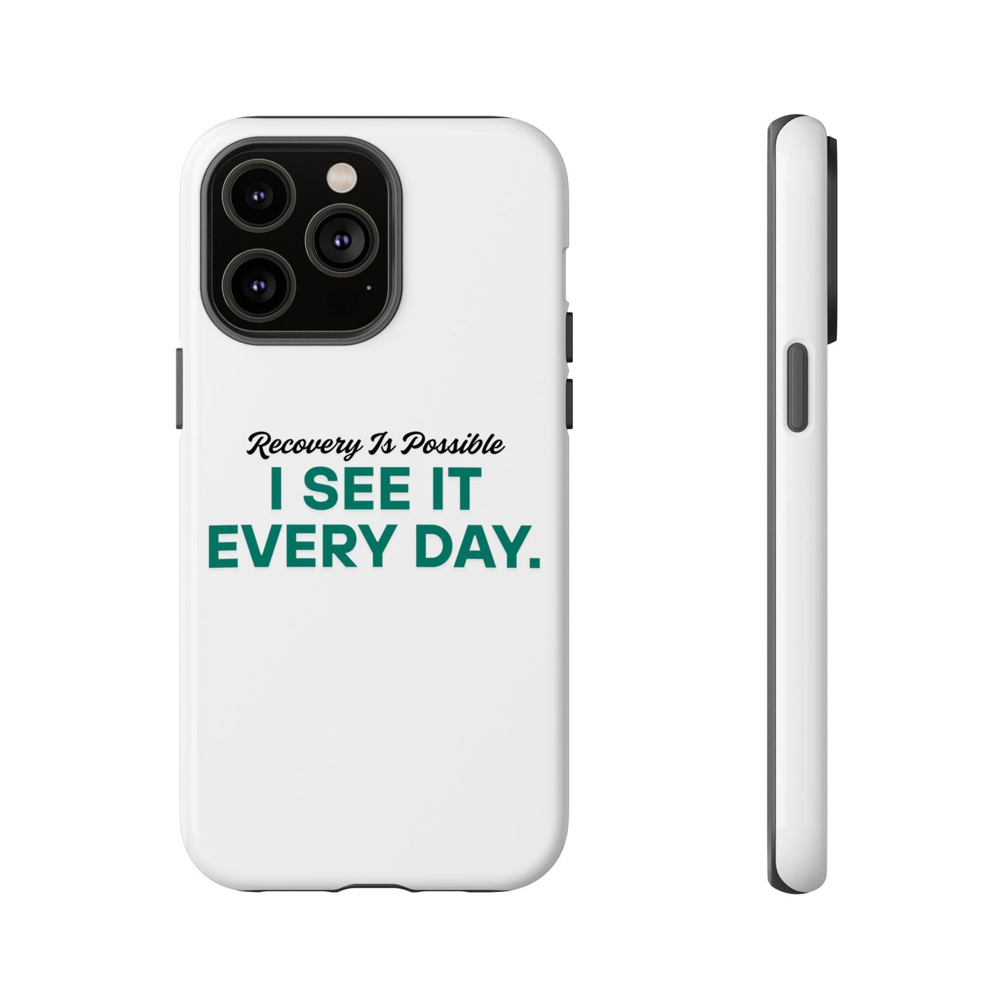Recovery Affirmation Phone Case — "I See It Every Day" | Tough Case