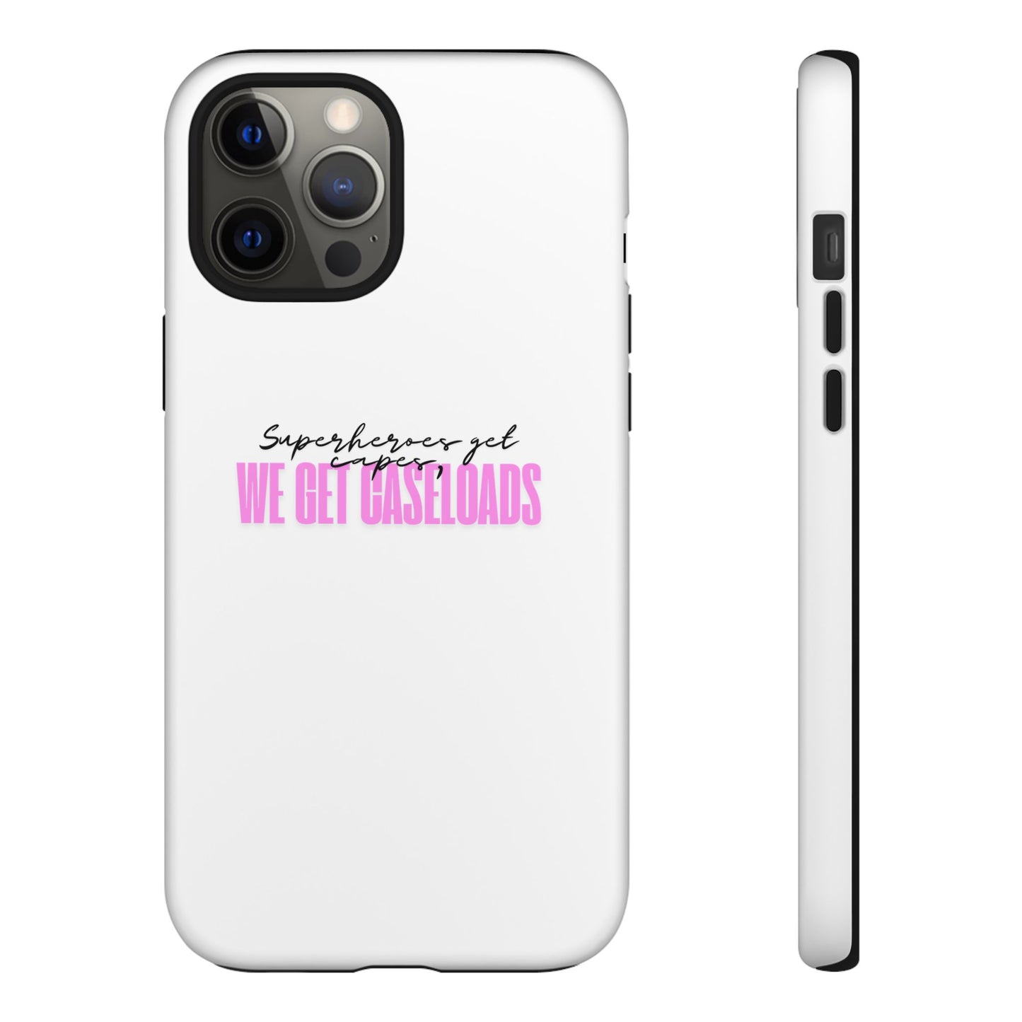 Counselor Phone Case — "Superheroes Get Capes, We Get Caseloads" (Pink Tough Case)