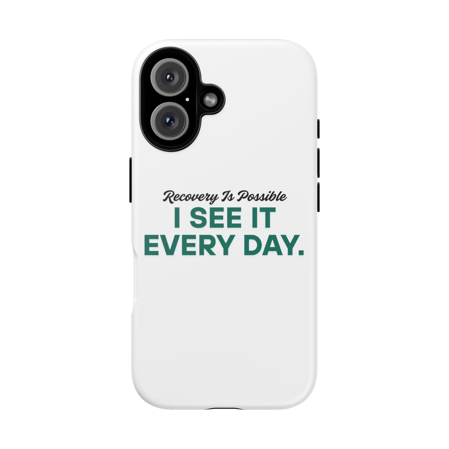Recovery Affirmation Phone Case — "I See It Every Day" | Tough Case