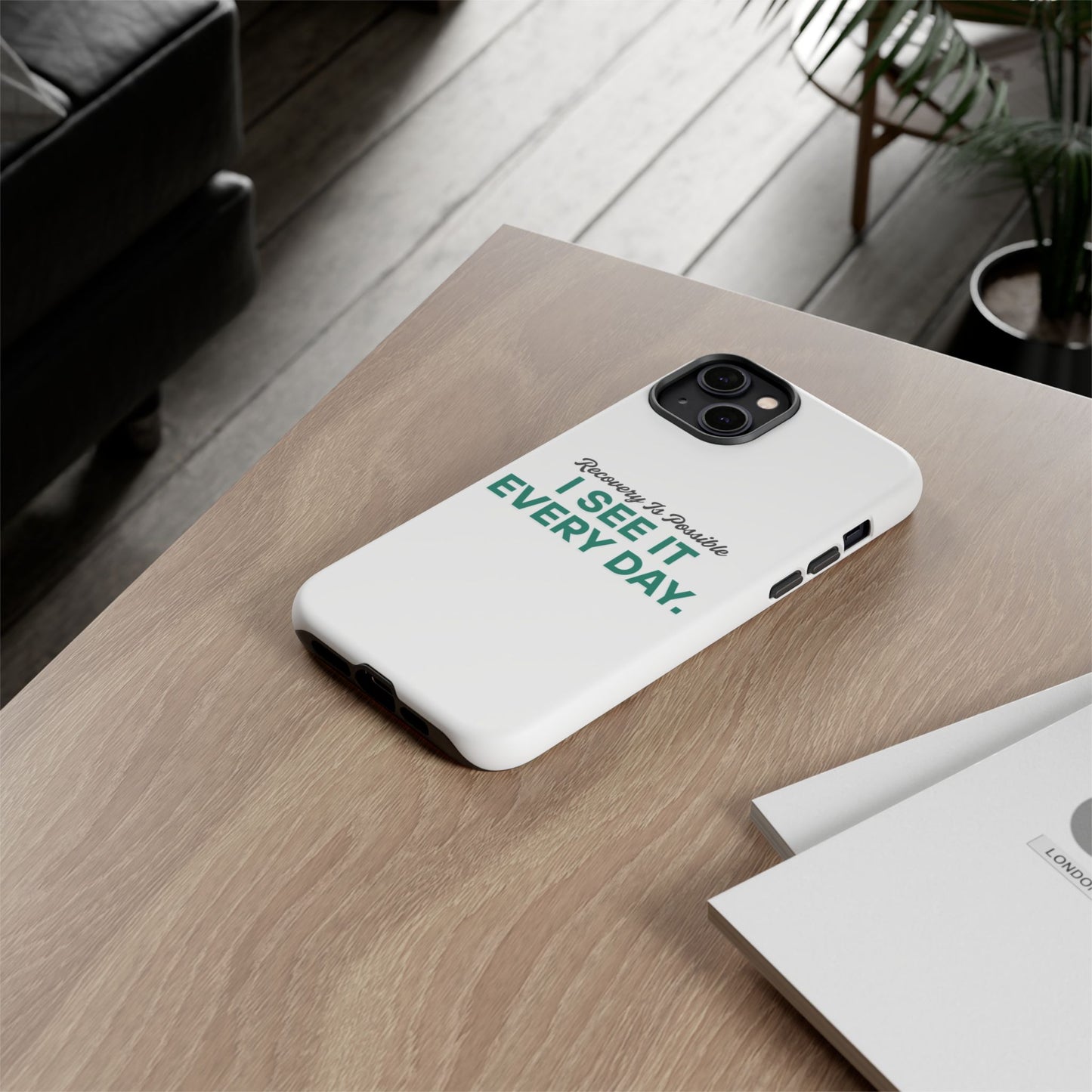 Recovery Affirmation Phone Case — "I See It Every Day" | Tough Case