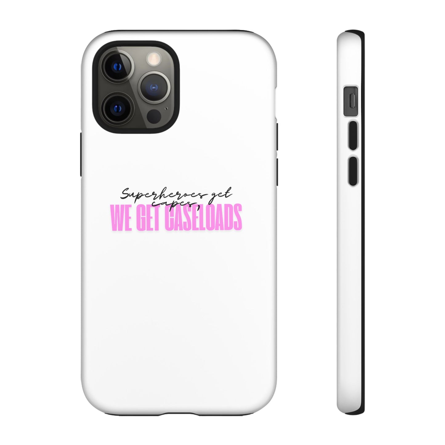 Counselor Phone Case — "Superheroes Get Capes, We Get Caseloads" (Pink Tough Case)