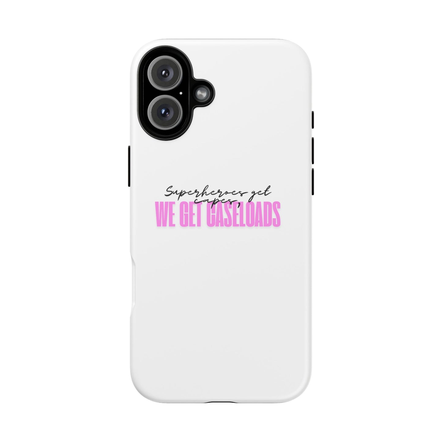 Counselor Phone Case — "Superheroes Get Capes, We Get Caseloads" (Pink Tough Case)