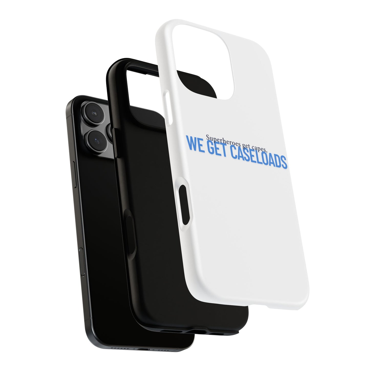 Counselor Phone Case — "Superheroes Get Capes, We Get Caseloads" | Tough Case