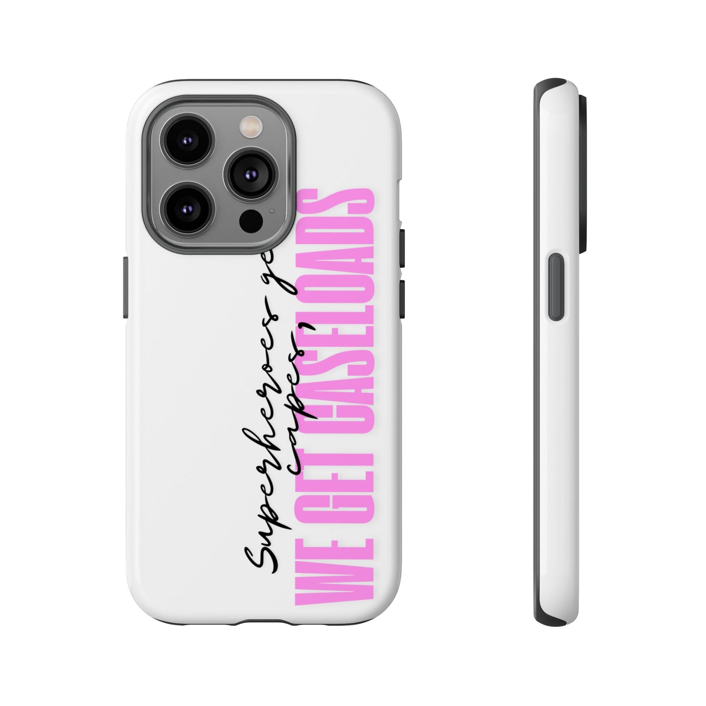 Counselor Phone Case — "Superheroes Get Capes, We Get Caseloads" (Pink Vertical Tough Case)