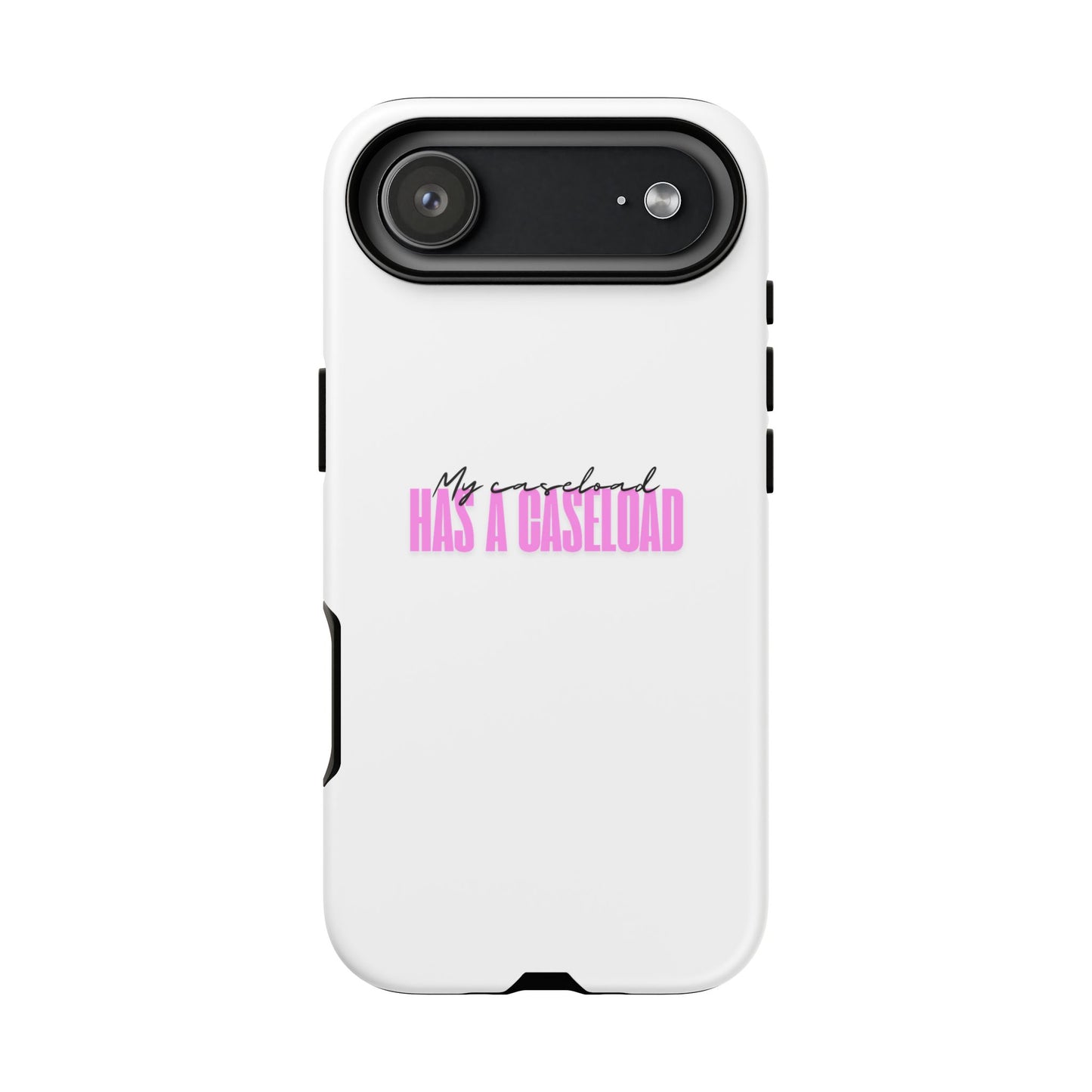 Counselor Phone Case — "My Caseload Has a Caseload" | Pink Horizontal Tough Case