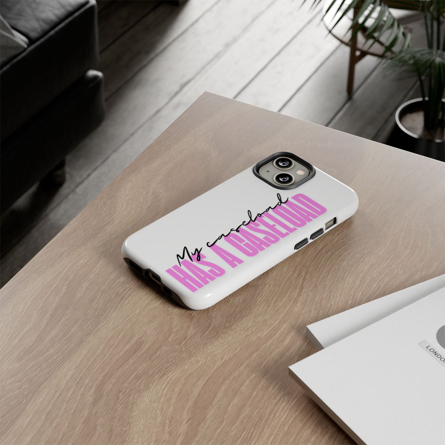 Counselor Phone Case — "My Caseload Has a Caseload" | Pink Tough Case