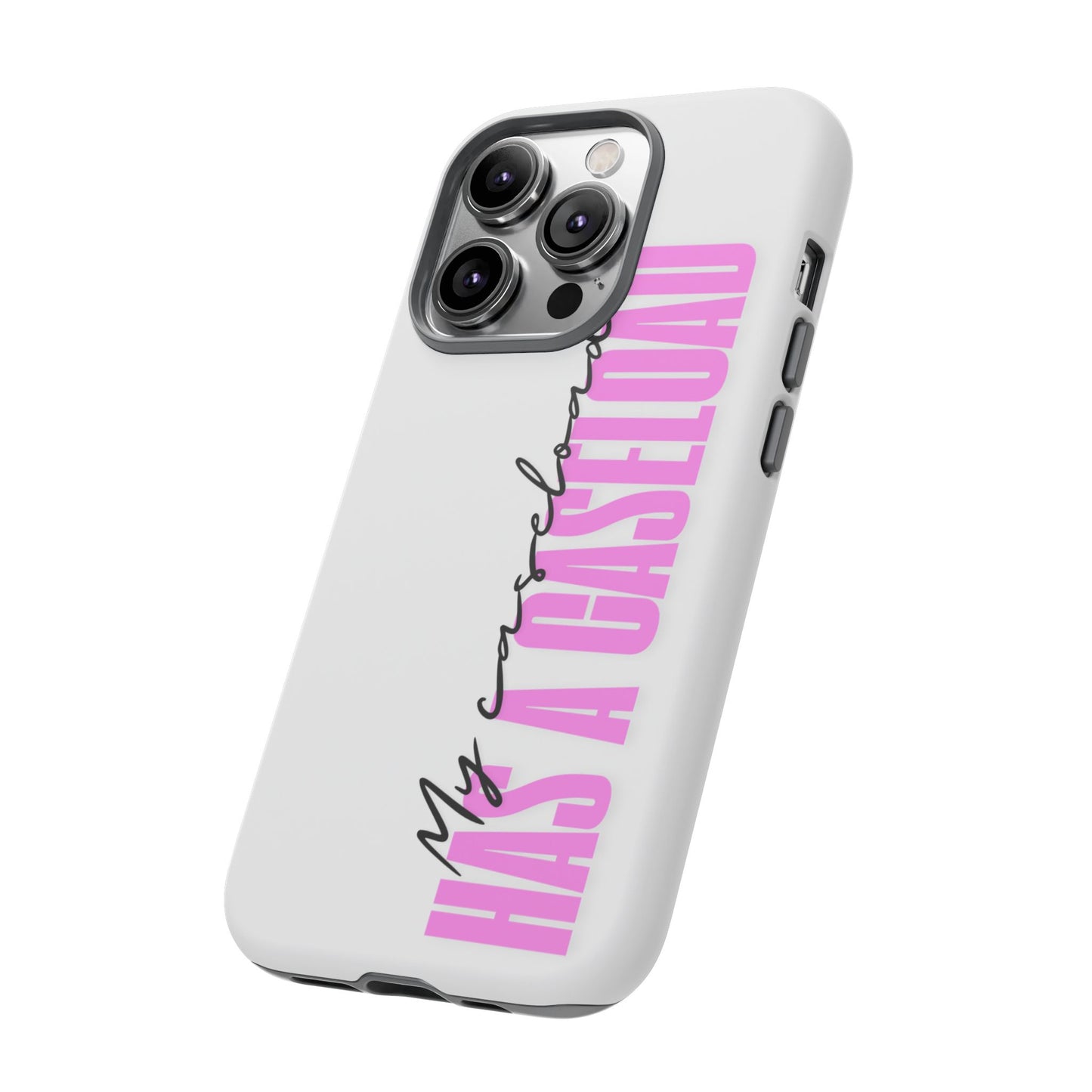 Counselor Phone Case — "My Caseload Has a Caseload" | Pink Tough Case