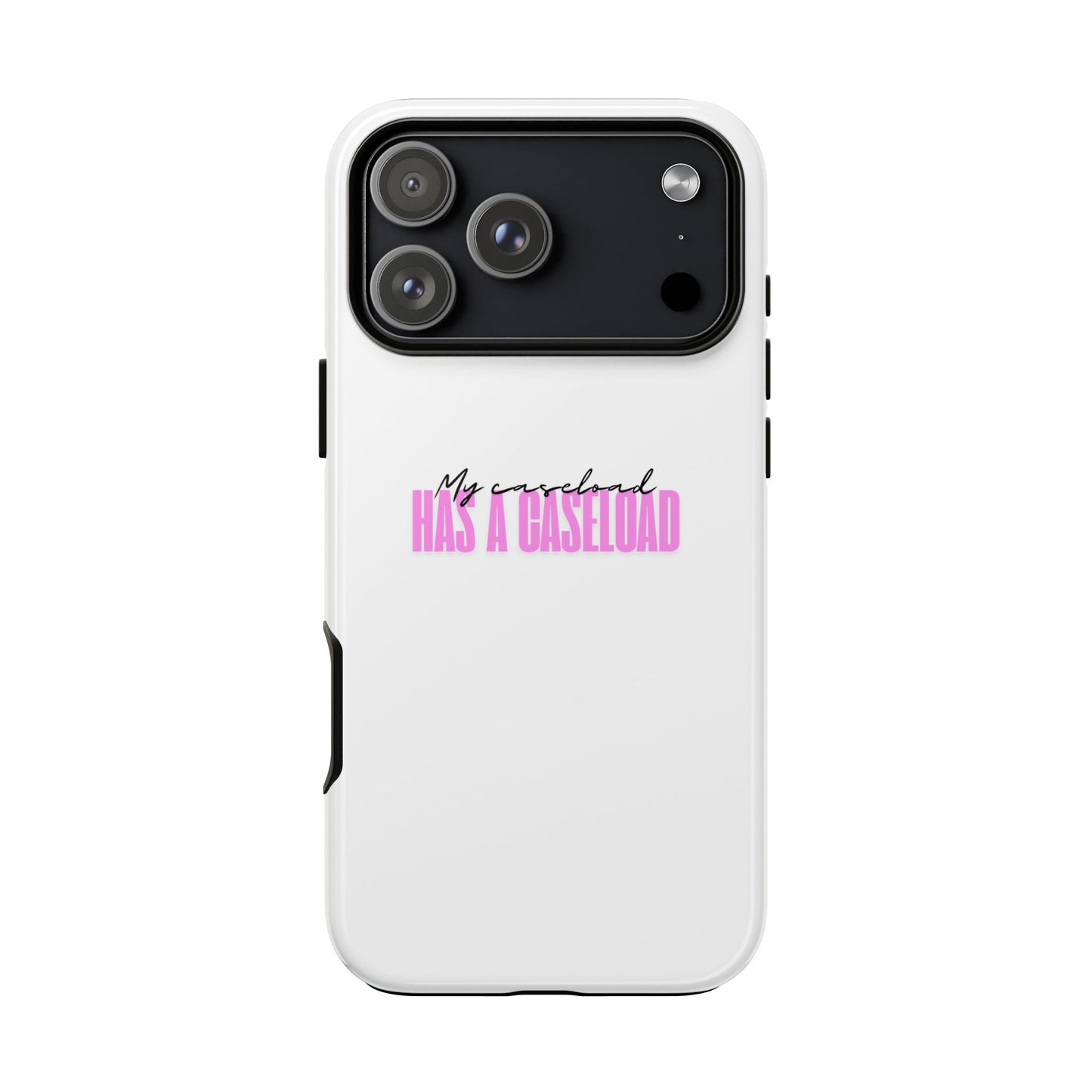 Counselor Phone Case — "My Caseload Has a Caseload" | Pink Horizontal Tough Case