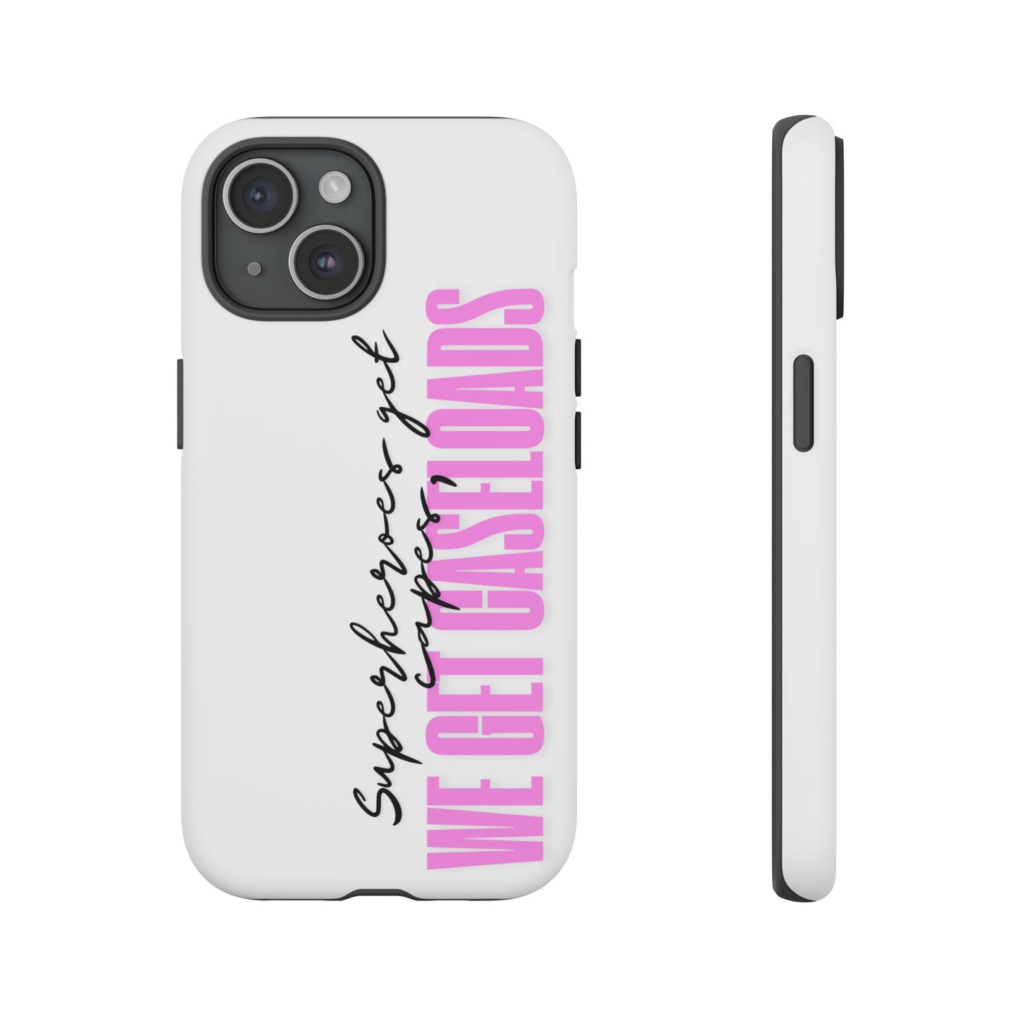Counselor Phone Case — "Superheroes Get Capes, We Get Caseloads" (Pink Vertical Tough Case)