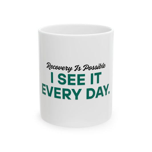 Recovery Affirmation Ceramic Mug — "I See It Every Day" (11oz)