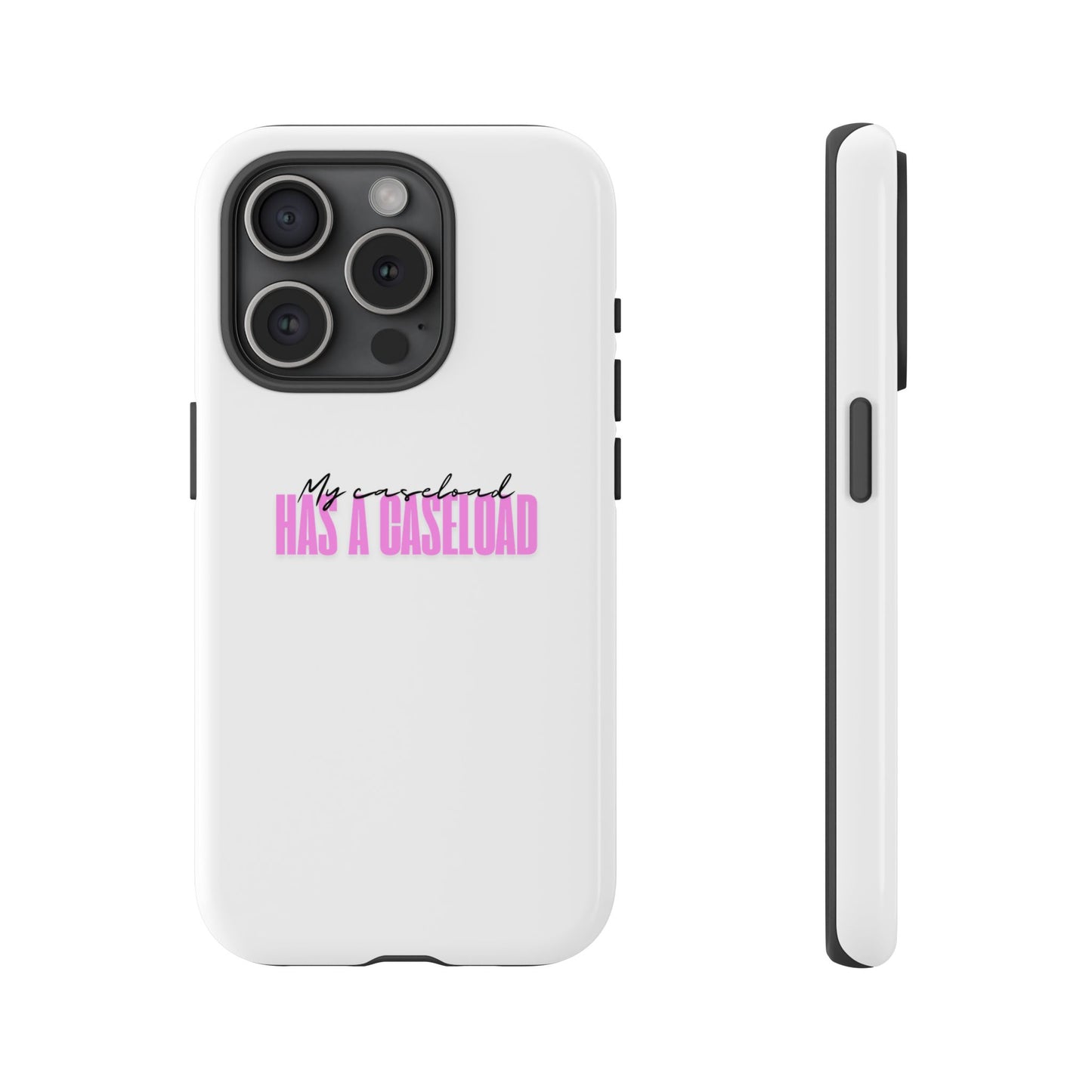 Counselor Phone Case — "My Caseload Has a Caseload" | Pink Horizontal Tough Case