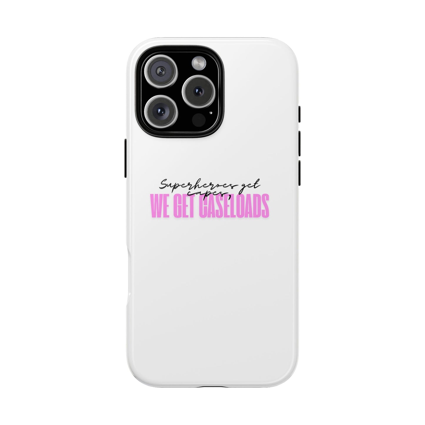 Counselor Phone Case — "Superheroes Get Capes, We Get Caseloads" (Pink Tough Case)