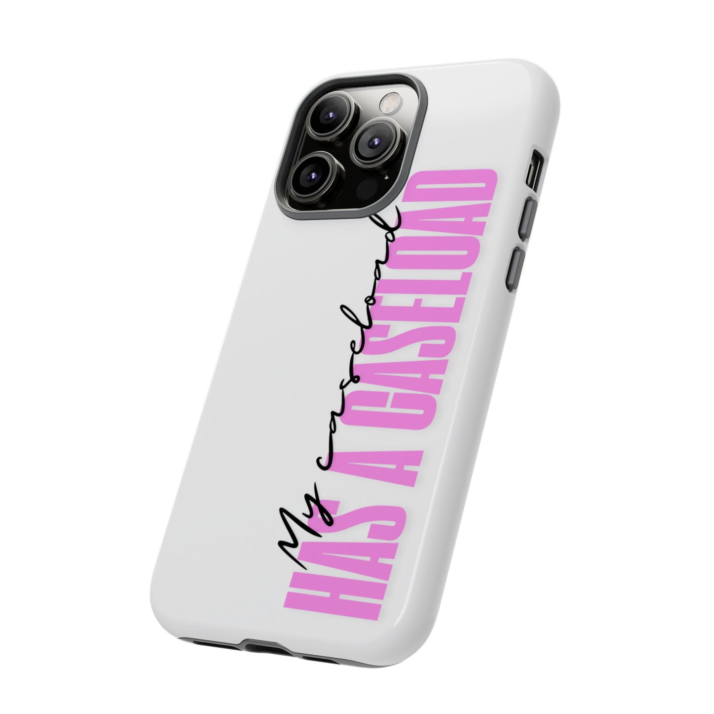 Counselor Phone Case — "My Caseload Has a Caseload" | Pink Tough Case