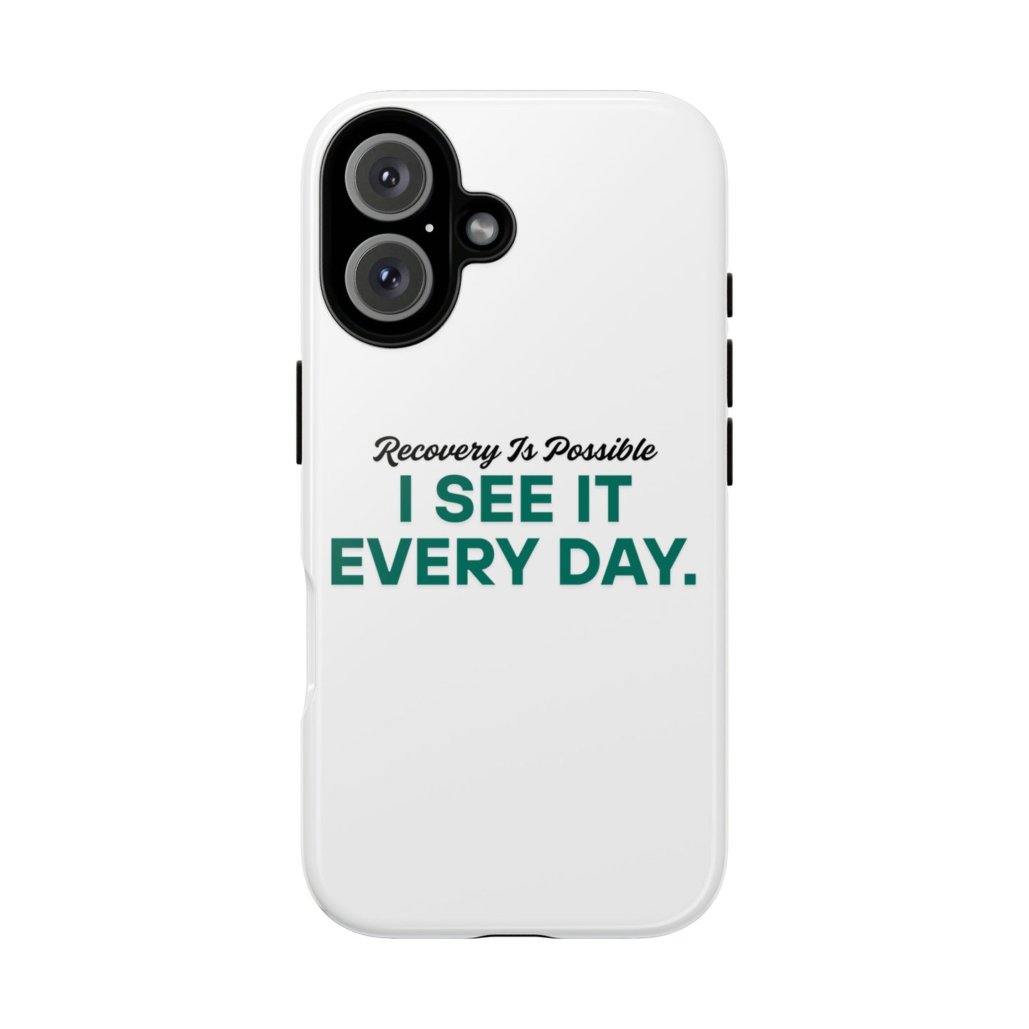 Recovery Affirmation Phone Case — "I See It Every Day" | Tough Case