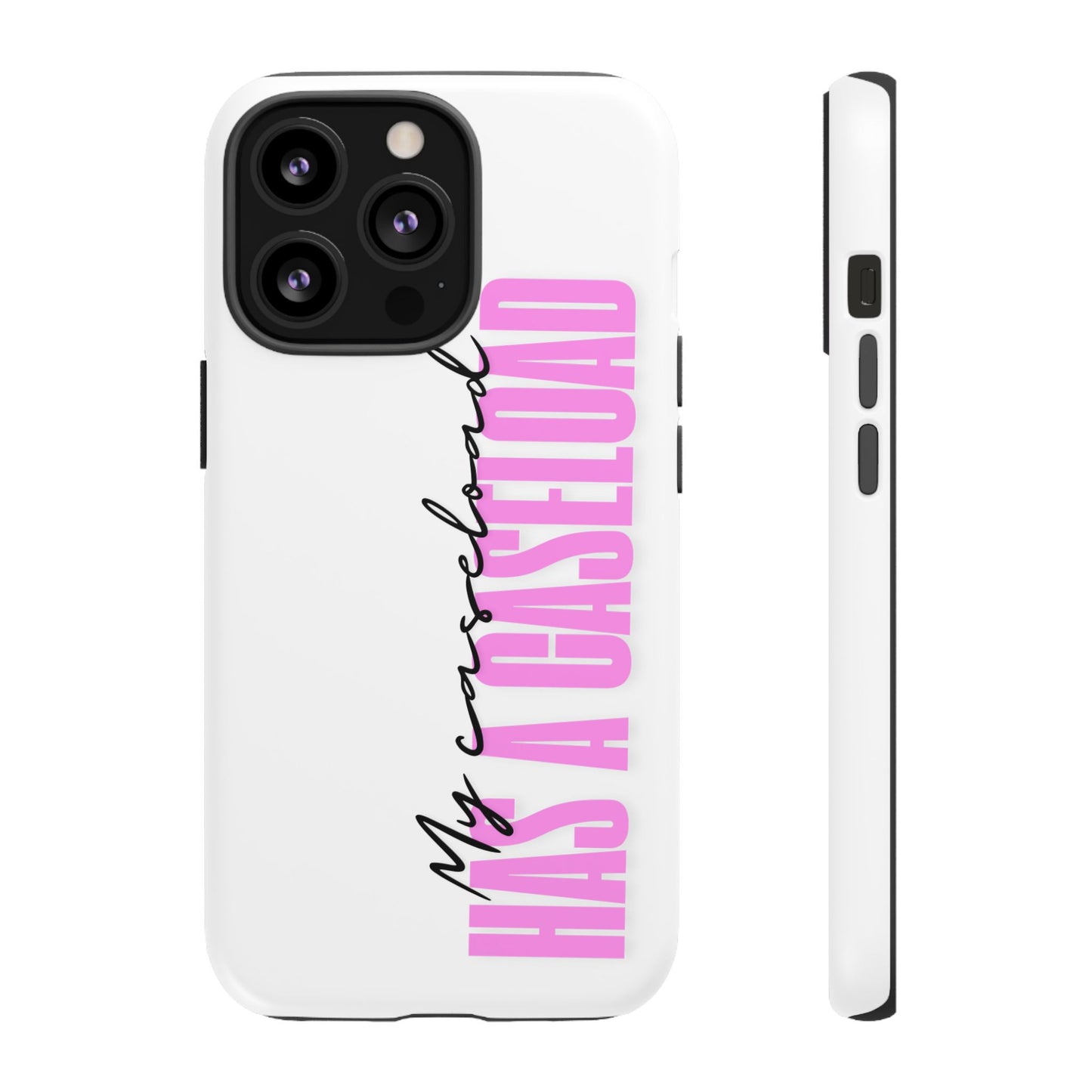 Counselor Phone Case — "My Caseload Has a Caseload" | Pink Tough Case