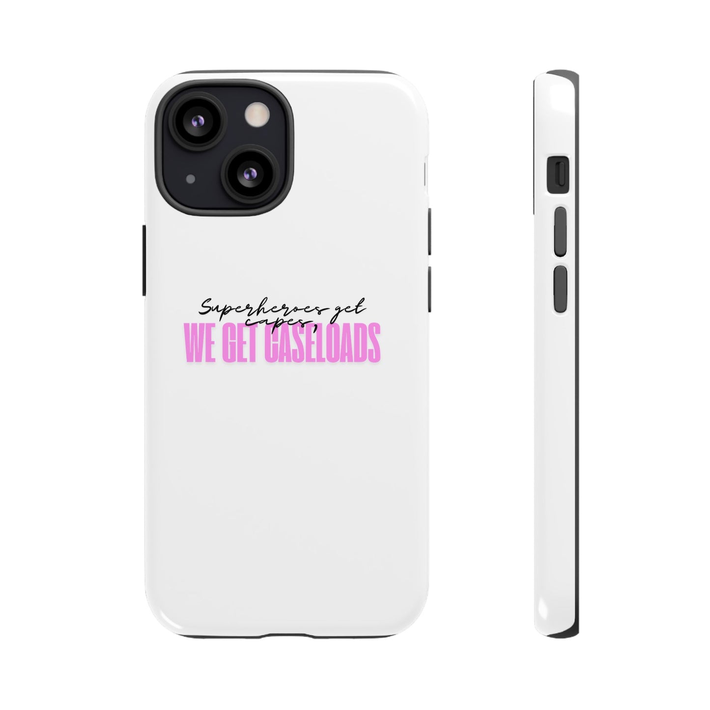 Counselor Phone Case — "Superheroes Get Capes, We Get Caseloads" (Pink Tough Case)