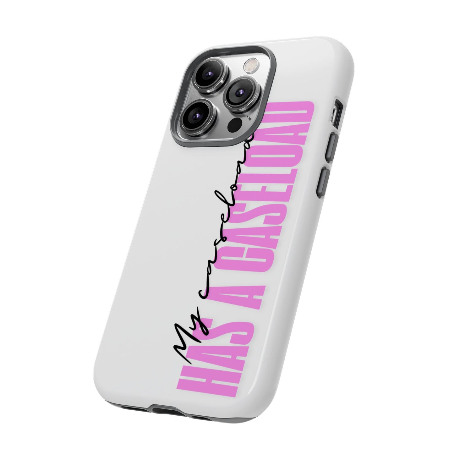 Counselor Phone Case — "My Caseload Has a Caseload" | Pink Tough Case