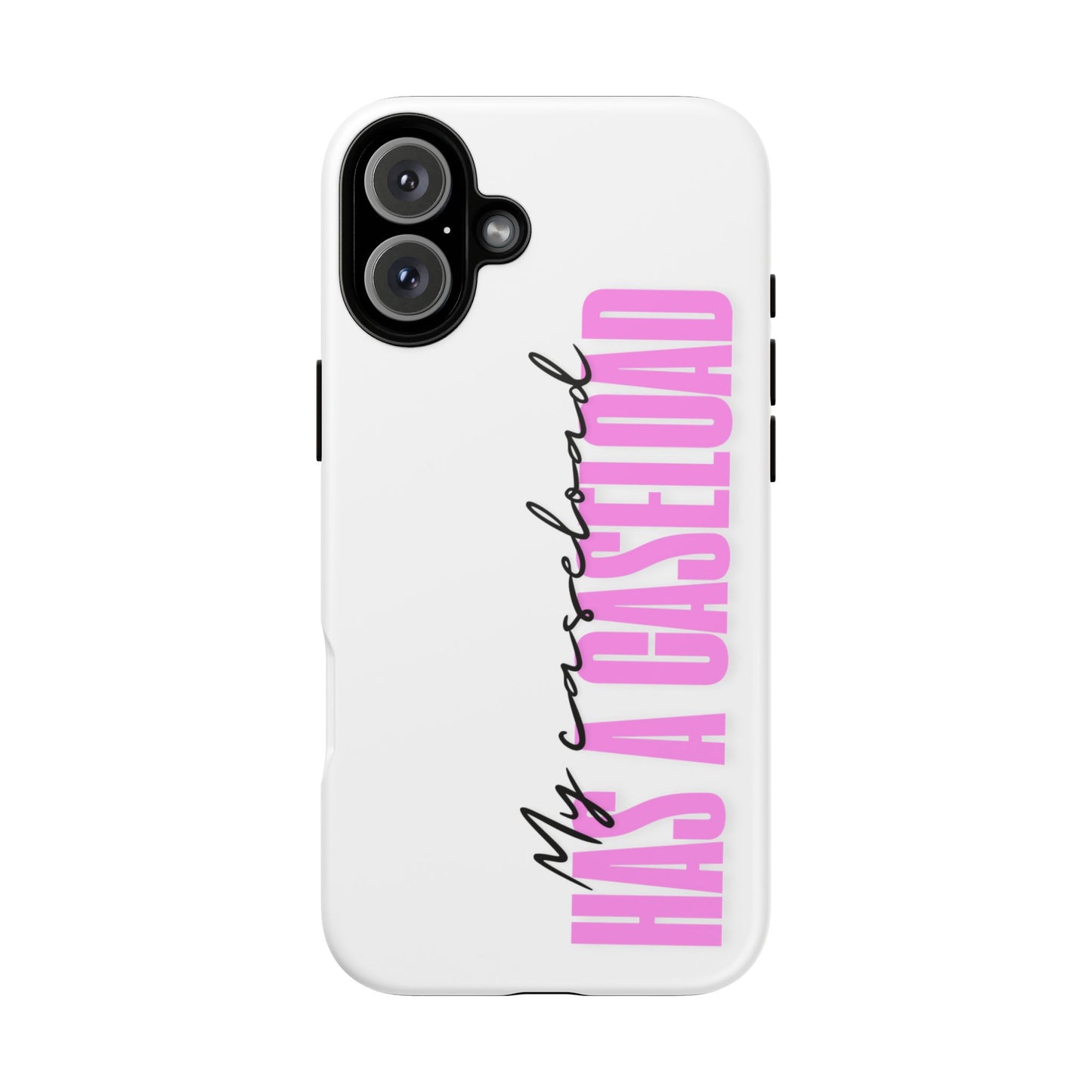 Counselor Phone Case — "My Caseload Has a Caseload" | Pink Tough Case