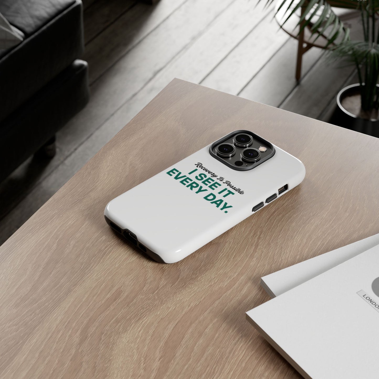 Recovery Affirmation Phone Case — "I See It Every Day" | Tough Case